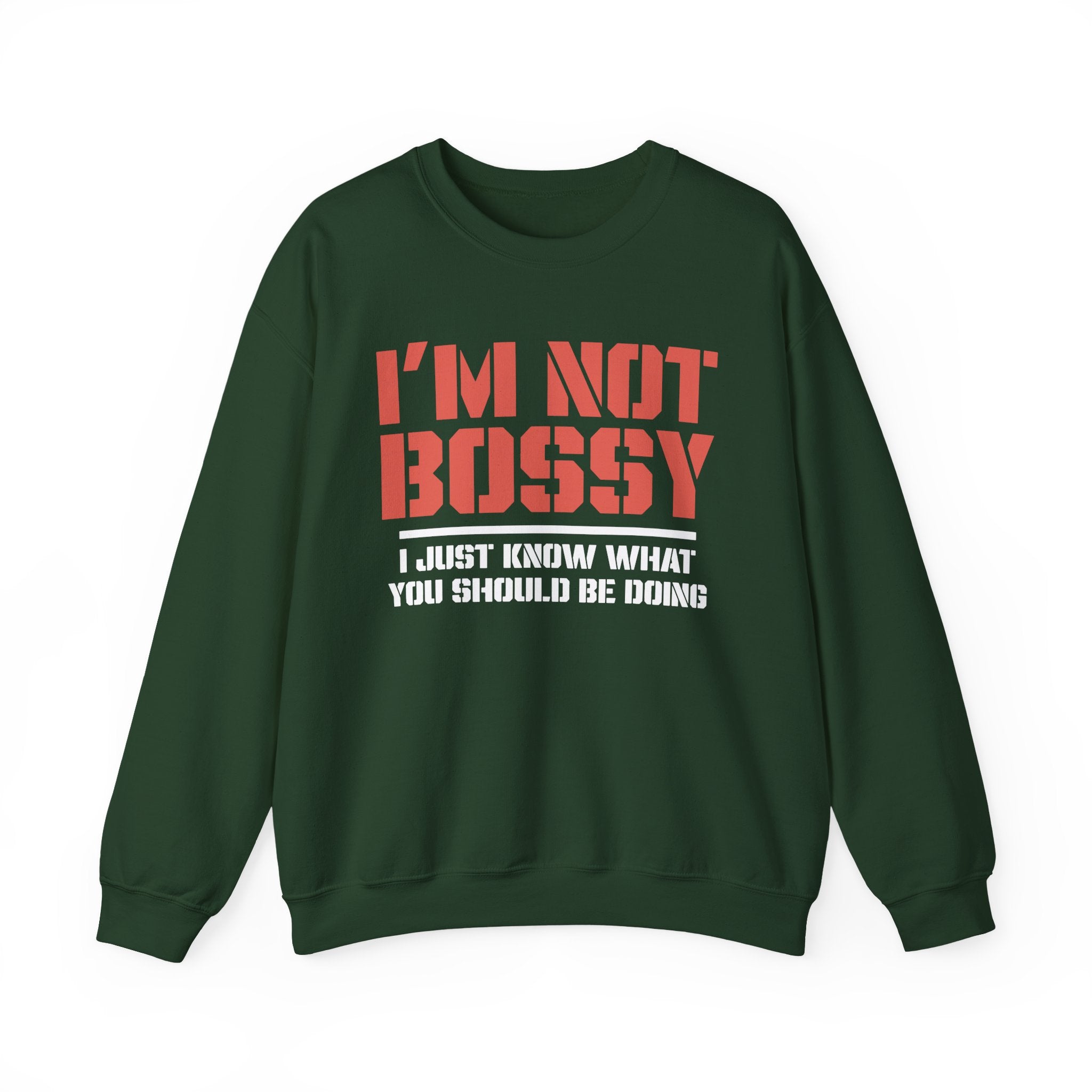 I’m Not Bossy Sweatshirt - Shirt Cave