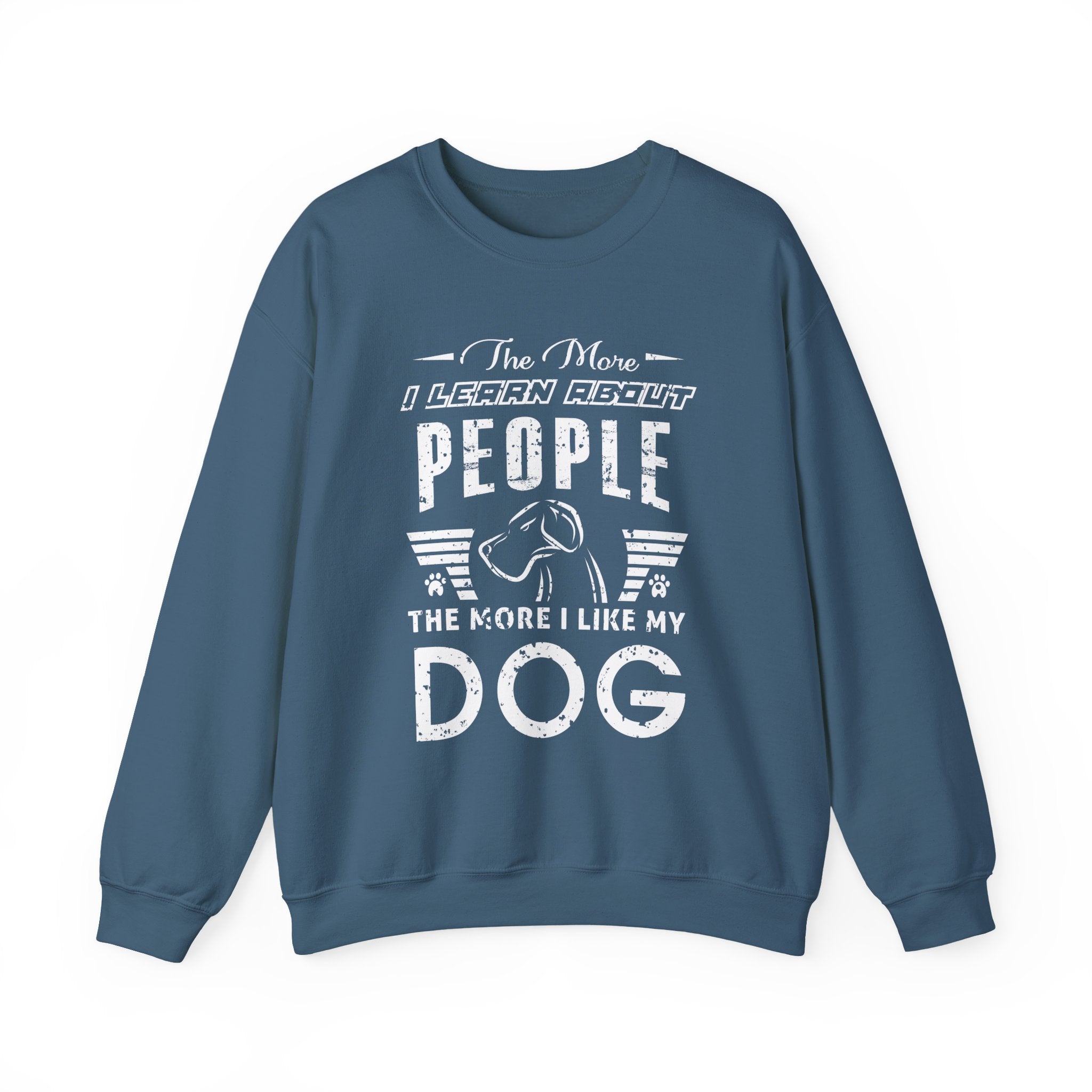 The More I Learn About People - The More I Like My Dog Sweatshirt - Shirt Cave