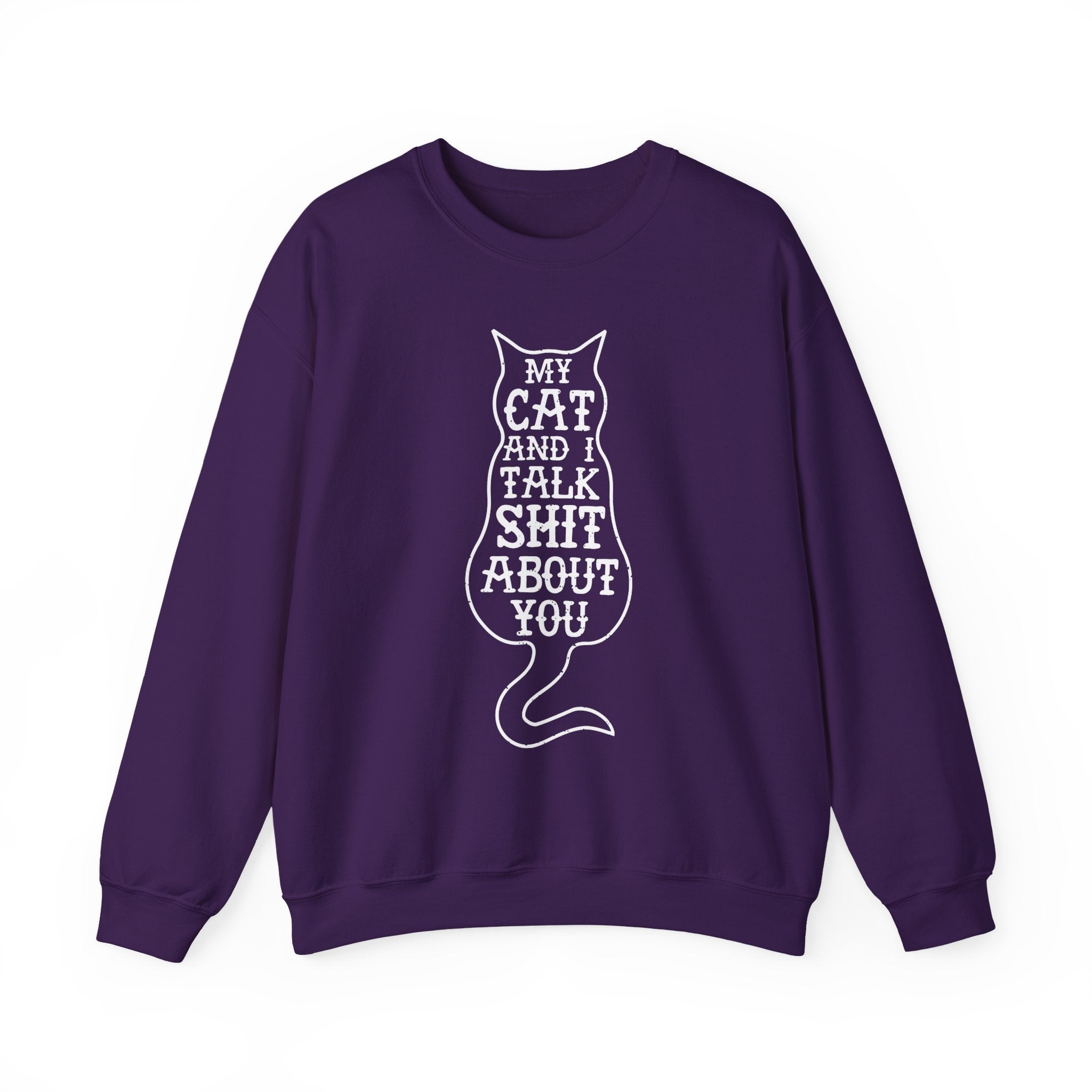 My Cat And I Talk Shit About You Sweatshirt - Shirt Cave