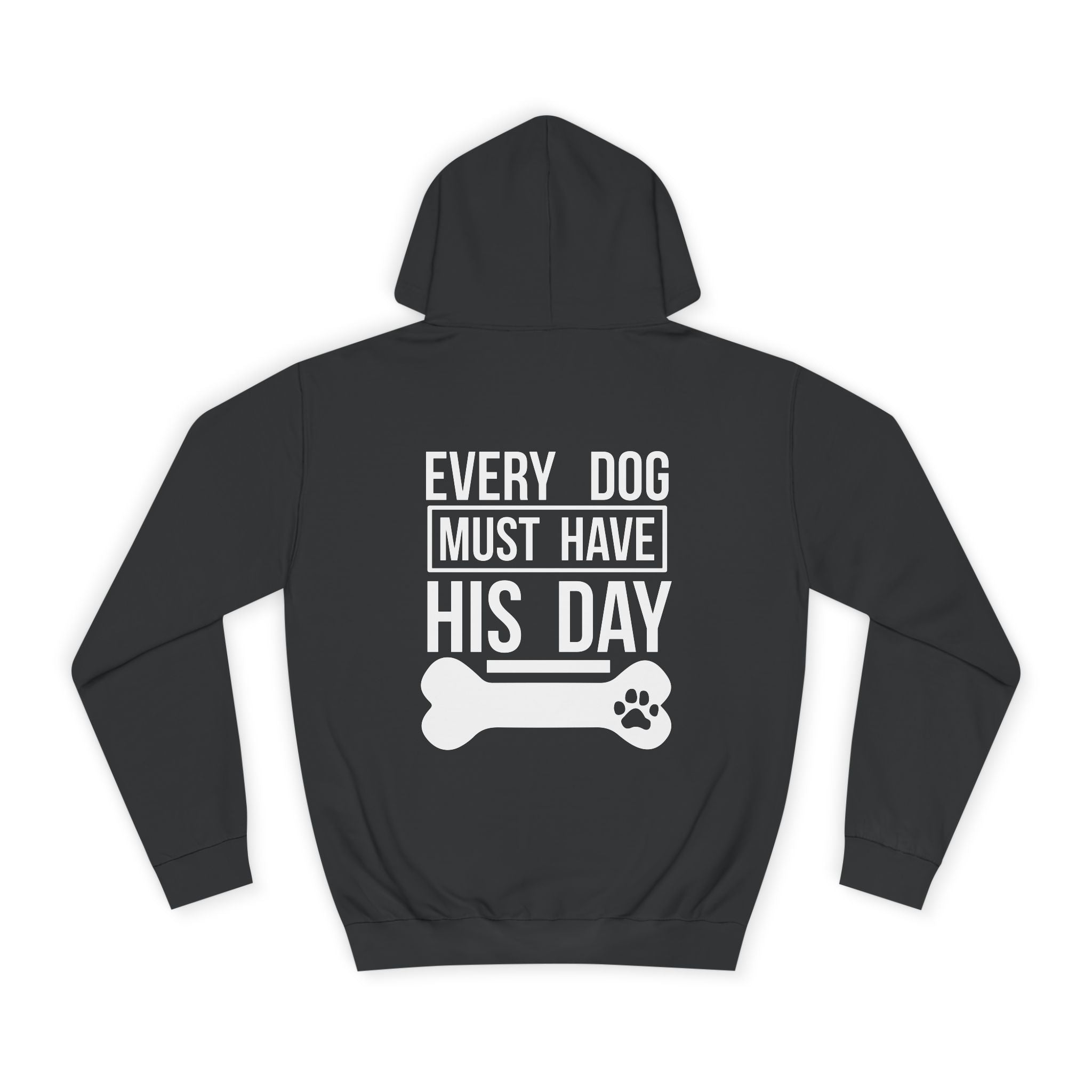 Every Dog Must Have His Day Hoodie - Shirt Cave