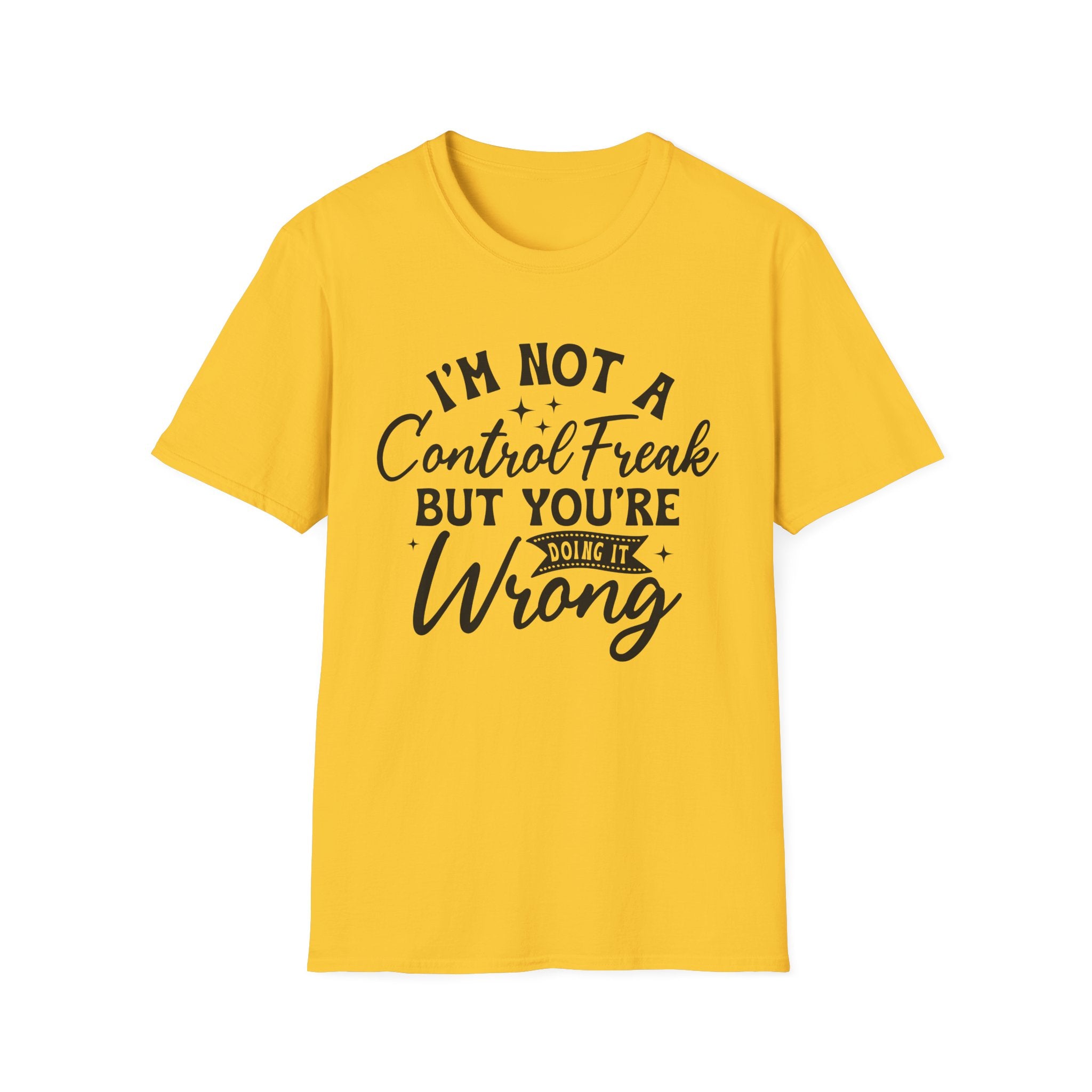 I'm Not a Control Freak T-Shirt - Shirt Cave