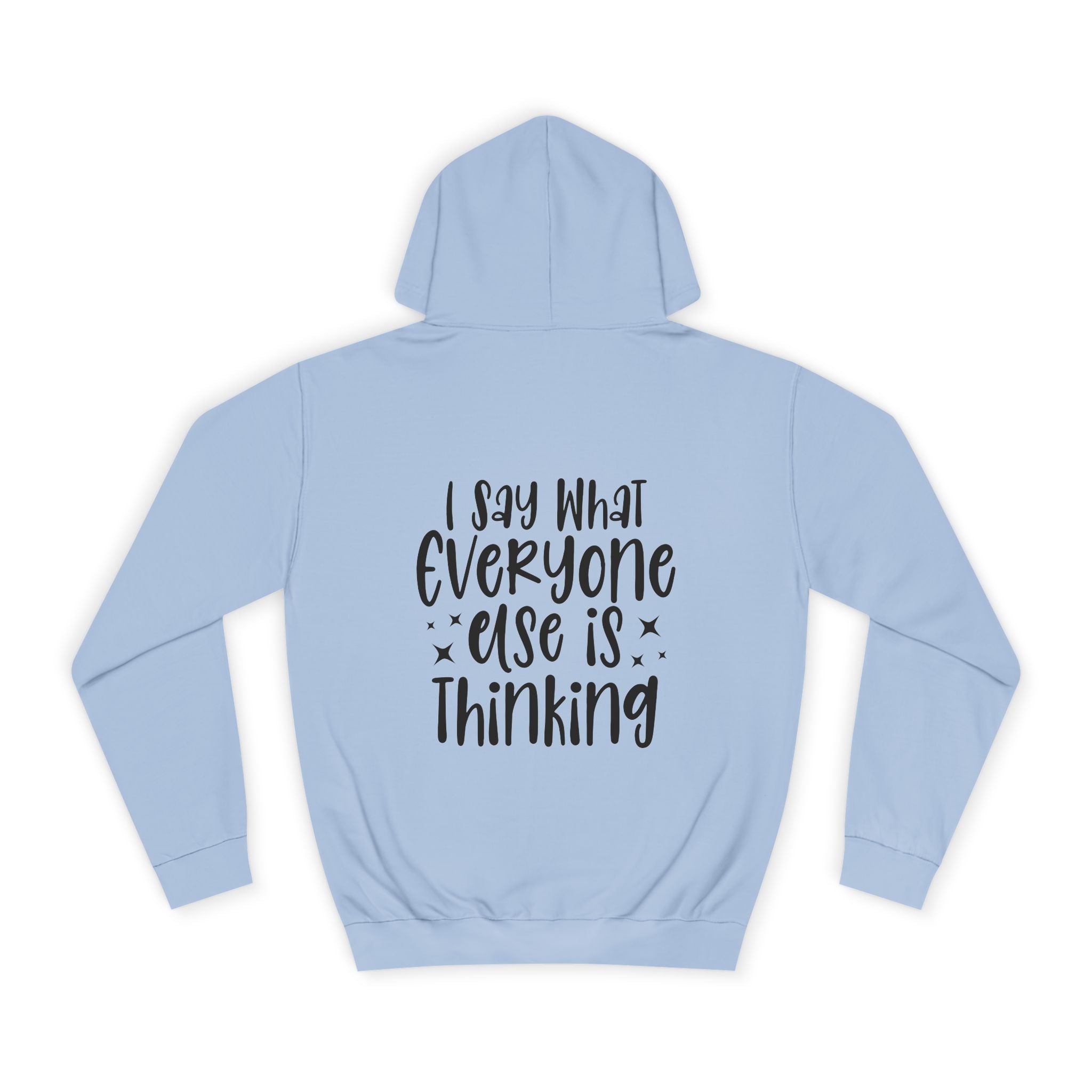 I Say What Everyone Else is Thinking Hoodie - Shirt Cave
