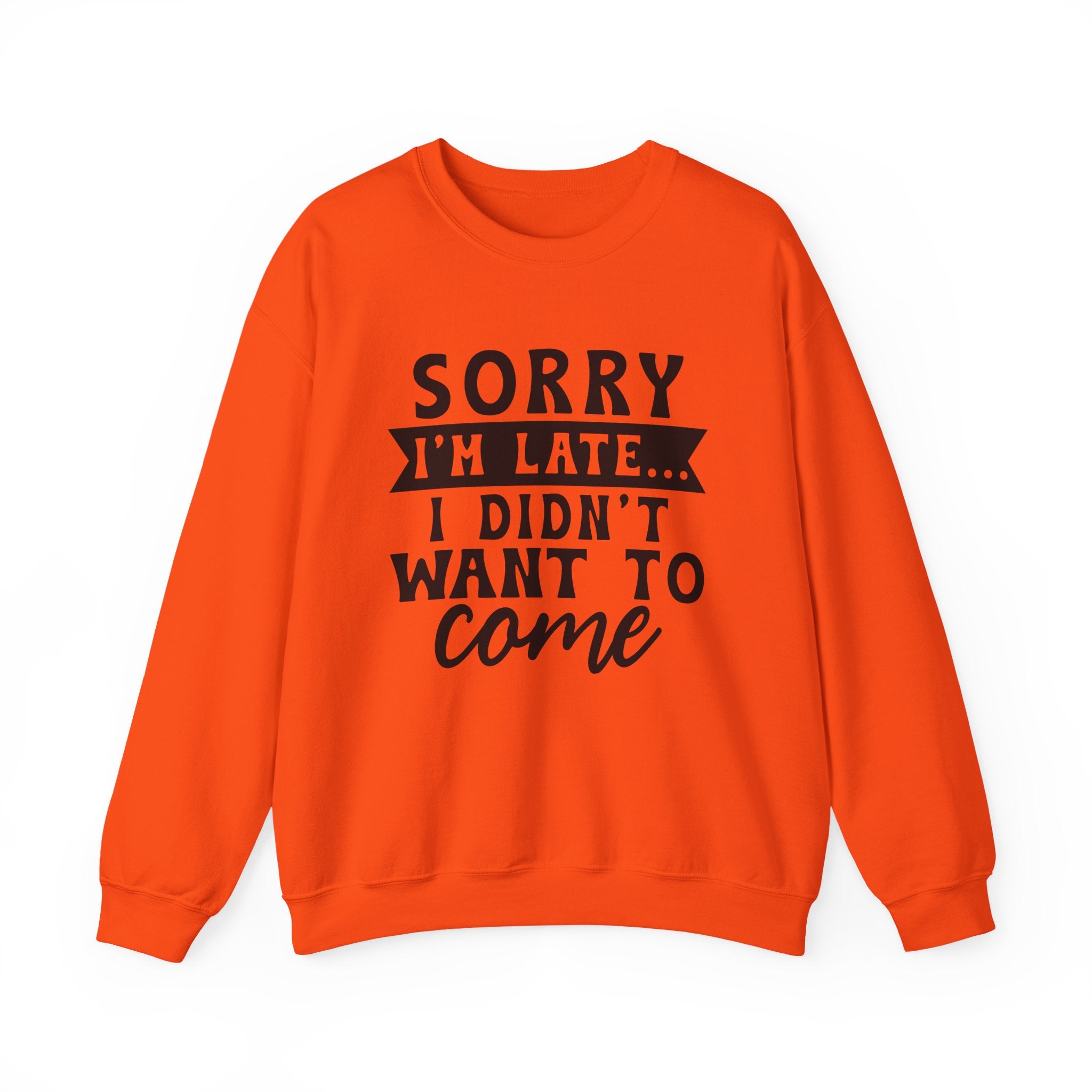 Sorry I'm Late... Sweatshirt - Shirt Cave