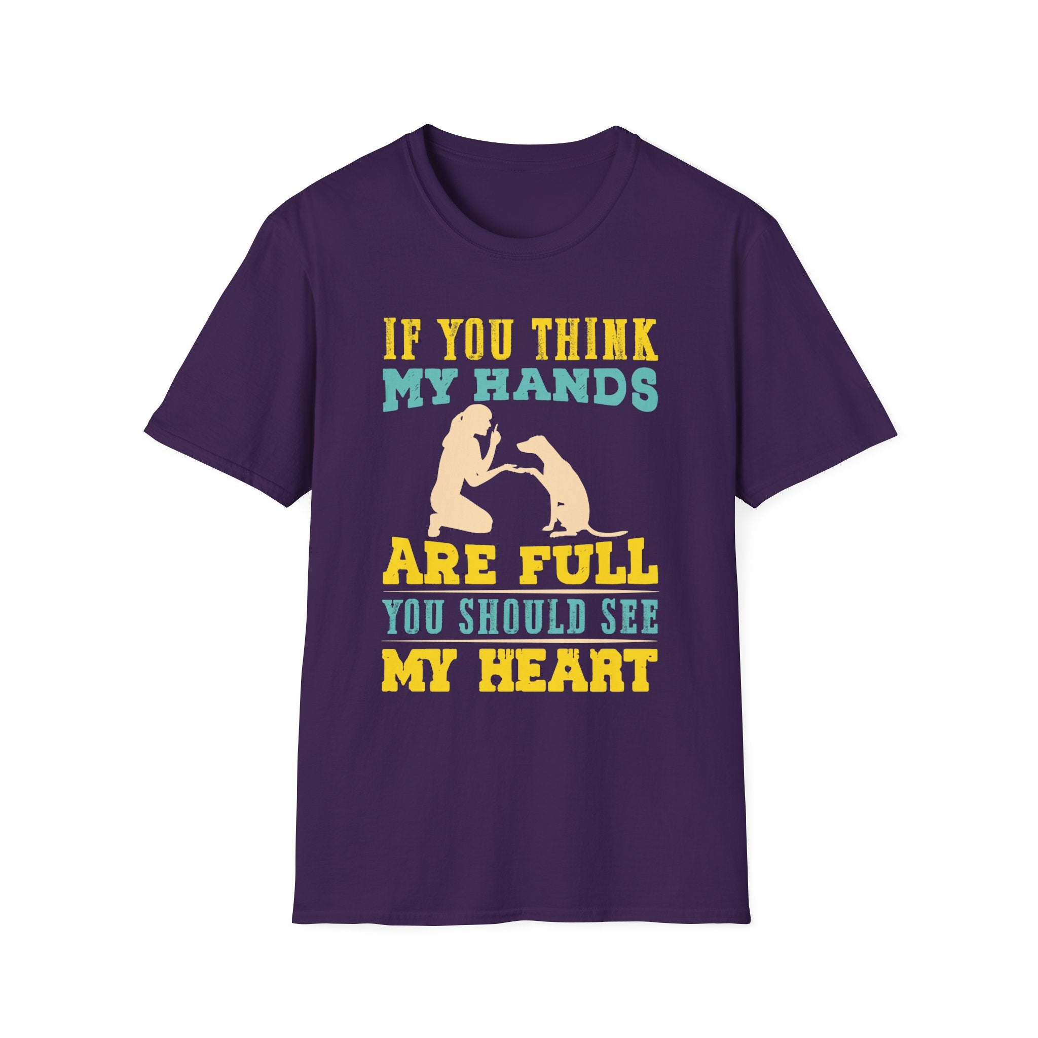 If You Think My Hands Are Full, You Should See My Heart T-Shirt - Shirt Cave