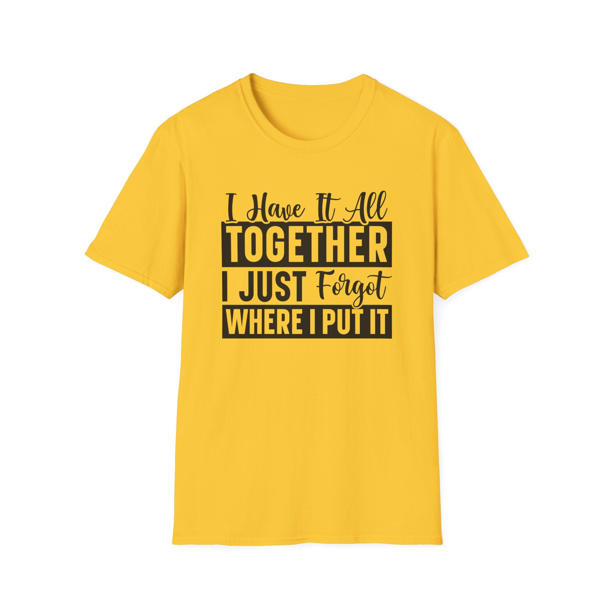 I Have It All Together T-Shirt - Shirt Cave