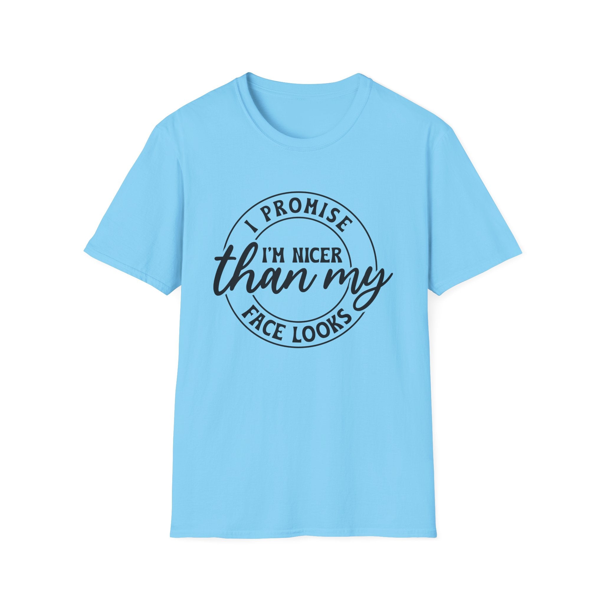 I Promise I'm Nicer Than My Face Looks T-Shirt - Shirt Cave