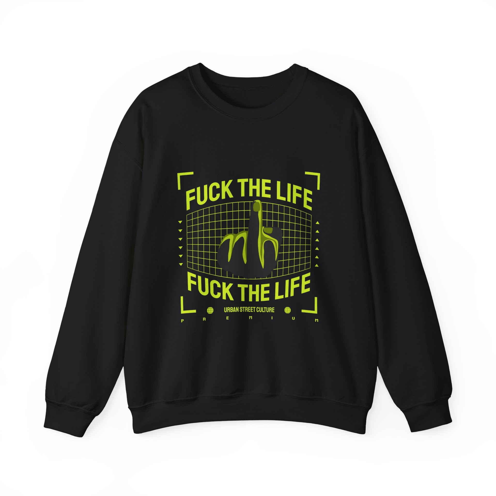 Fuck The Life Sweatshirt - Shirt Cave