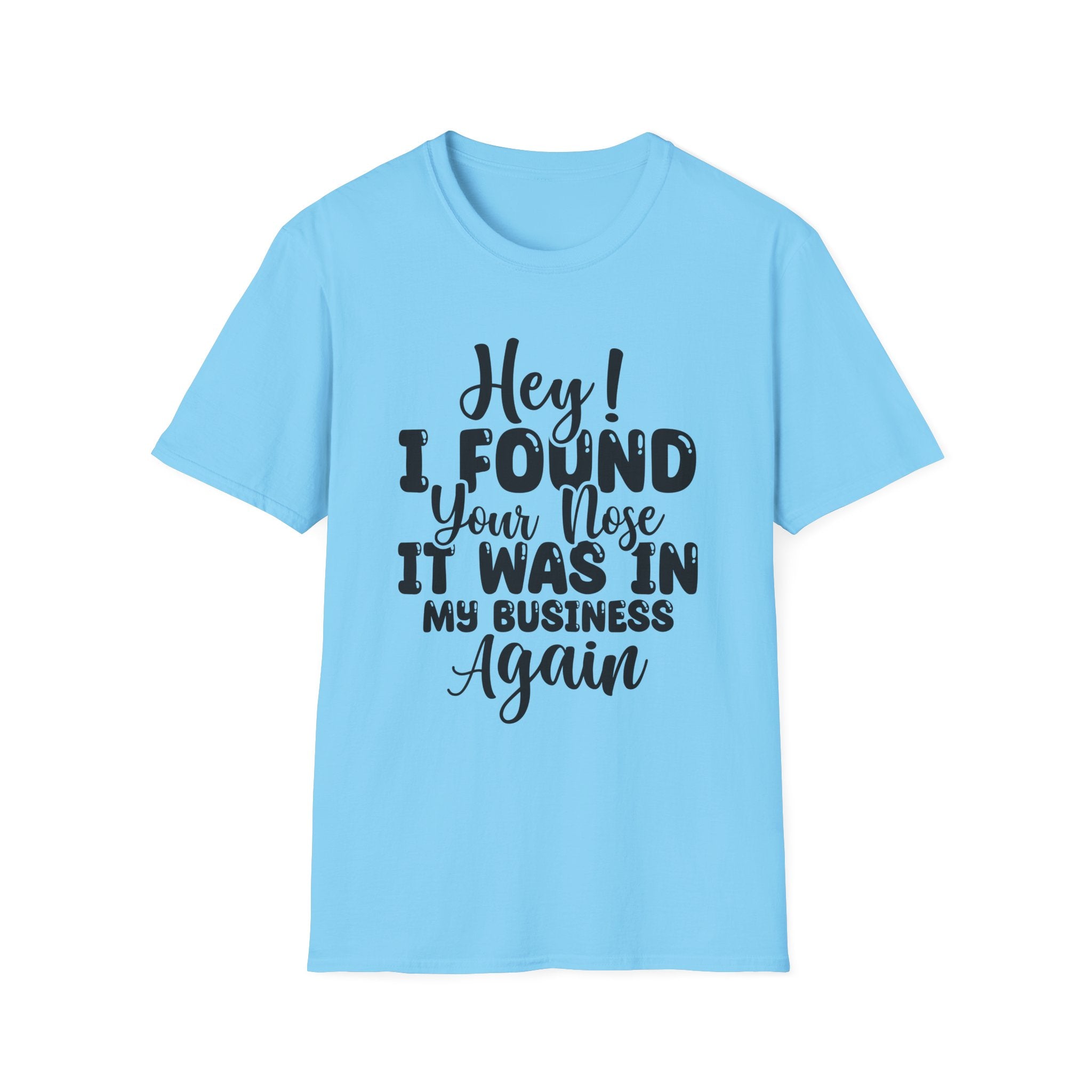 Hey! I Found Your Nose T-Shirt - Shirt Cave