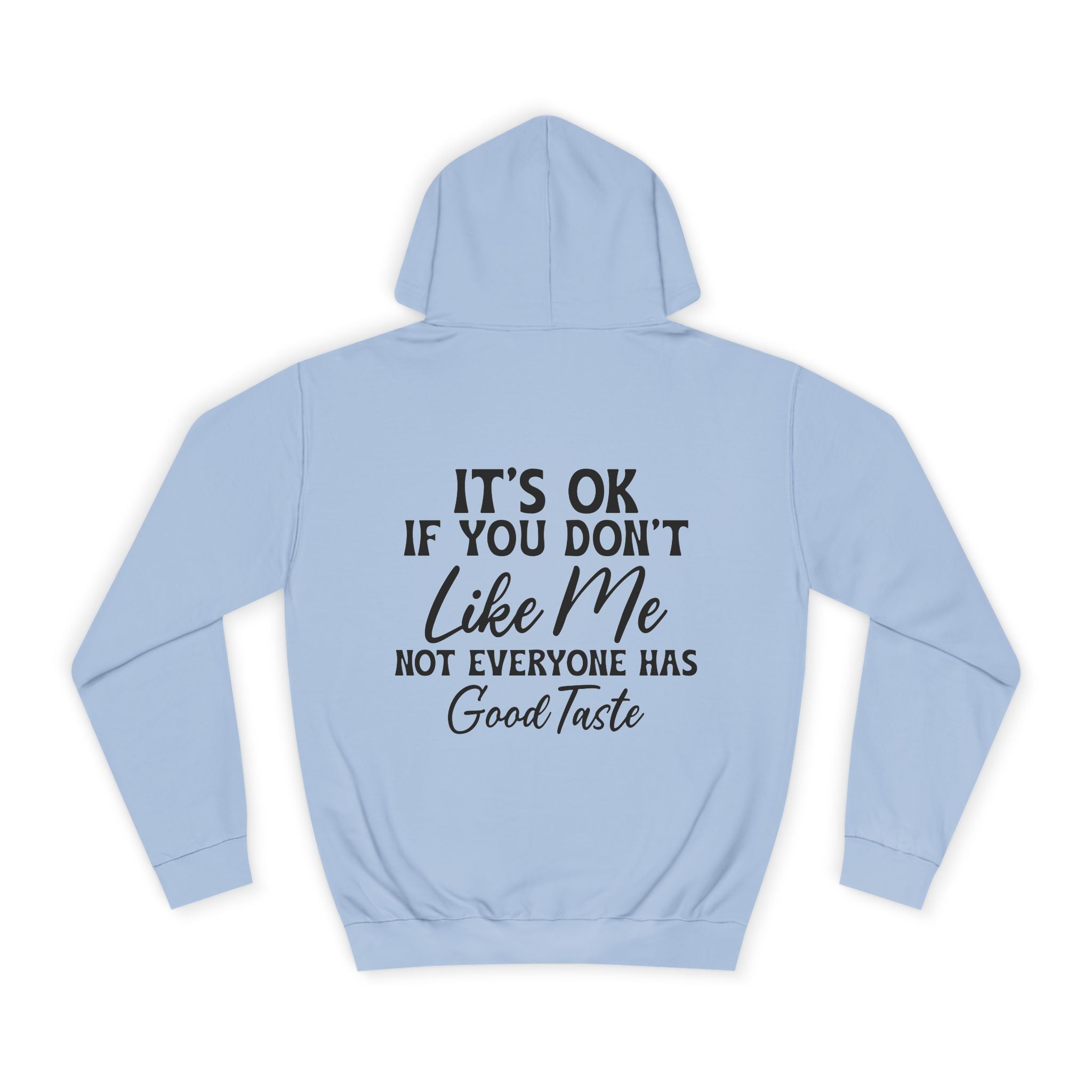 It's OK If You Don't Like Me Hoodie - Shirt Cave