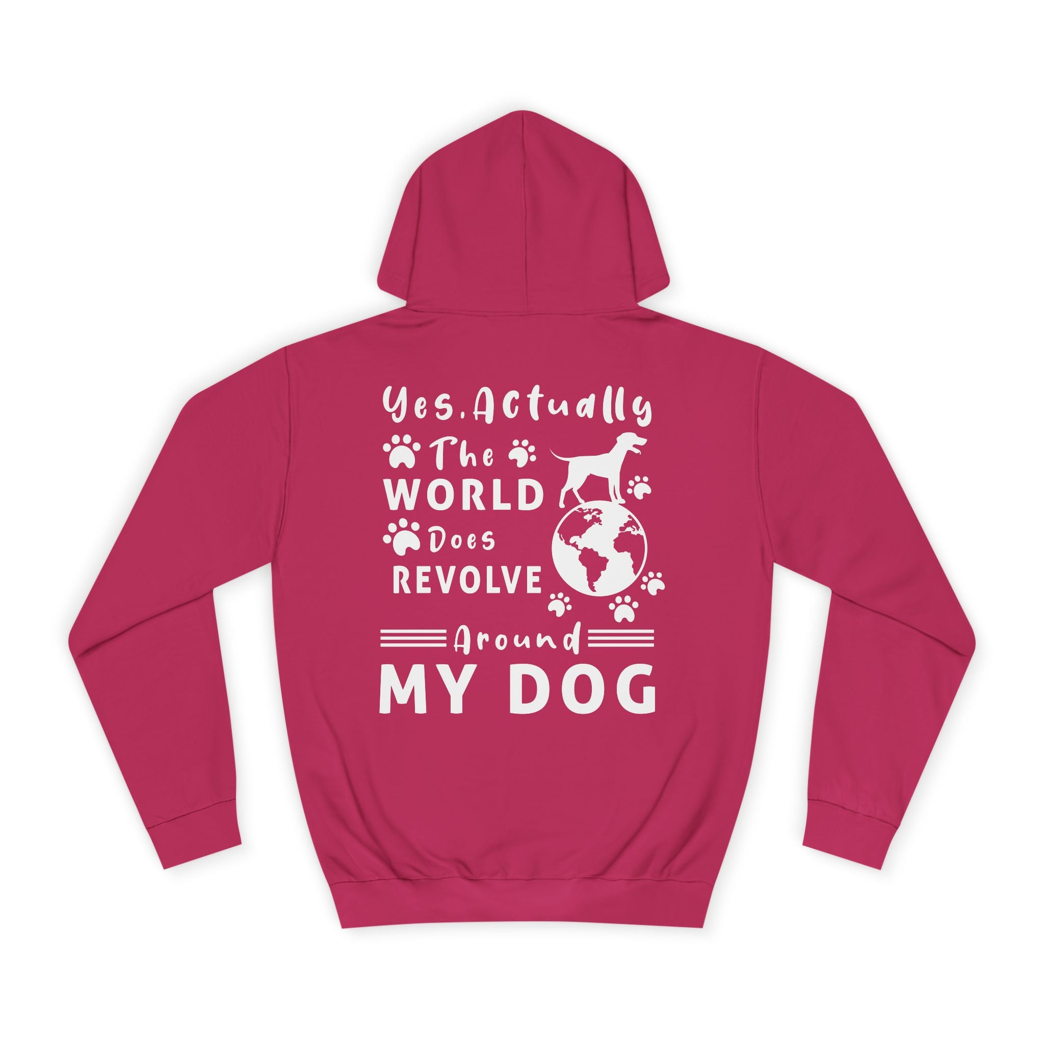 Yes. Actually The World Does Revolve Around My Dog Hoodie - Shirt Cave