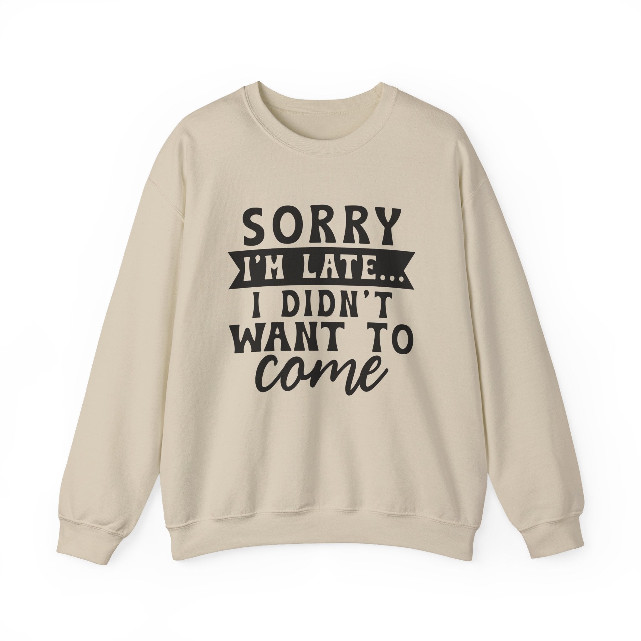 Sorry I'm Late... Sweatshirt - Shirt Cave
