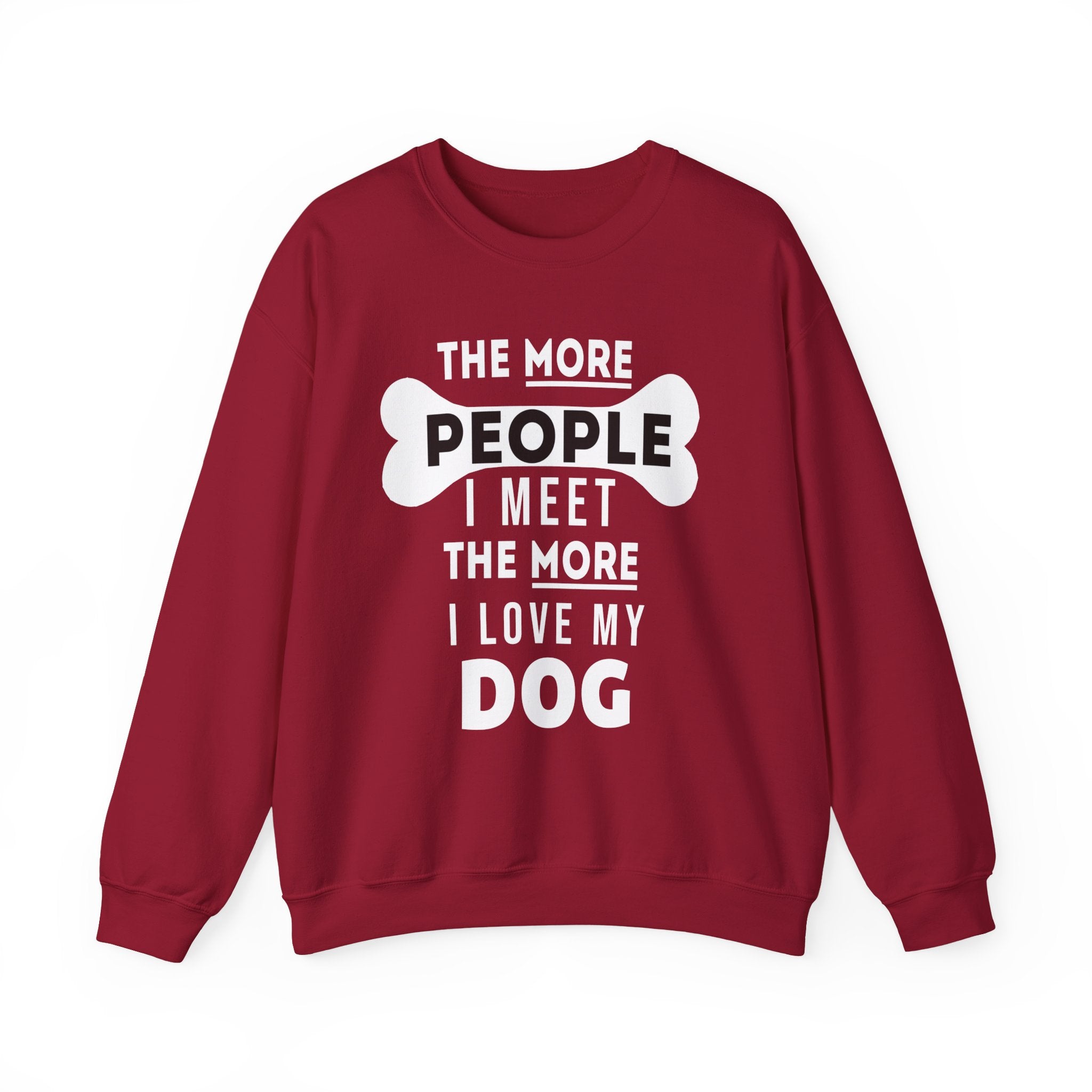 The More People I Meet The More I Love My Dog Sweatshirt - Shirt Cave