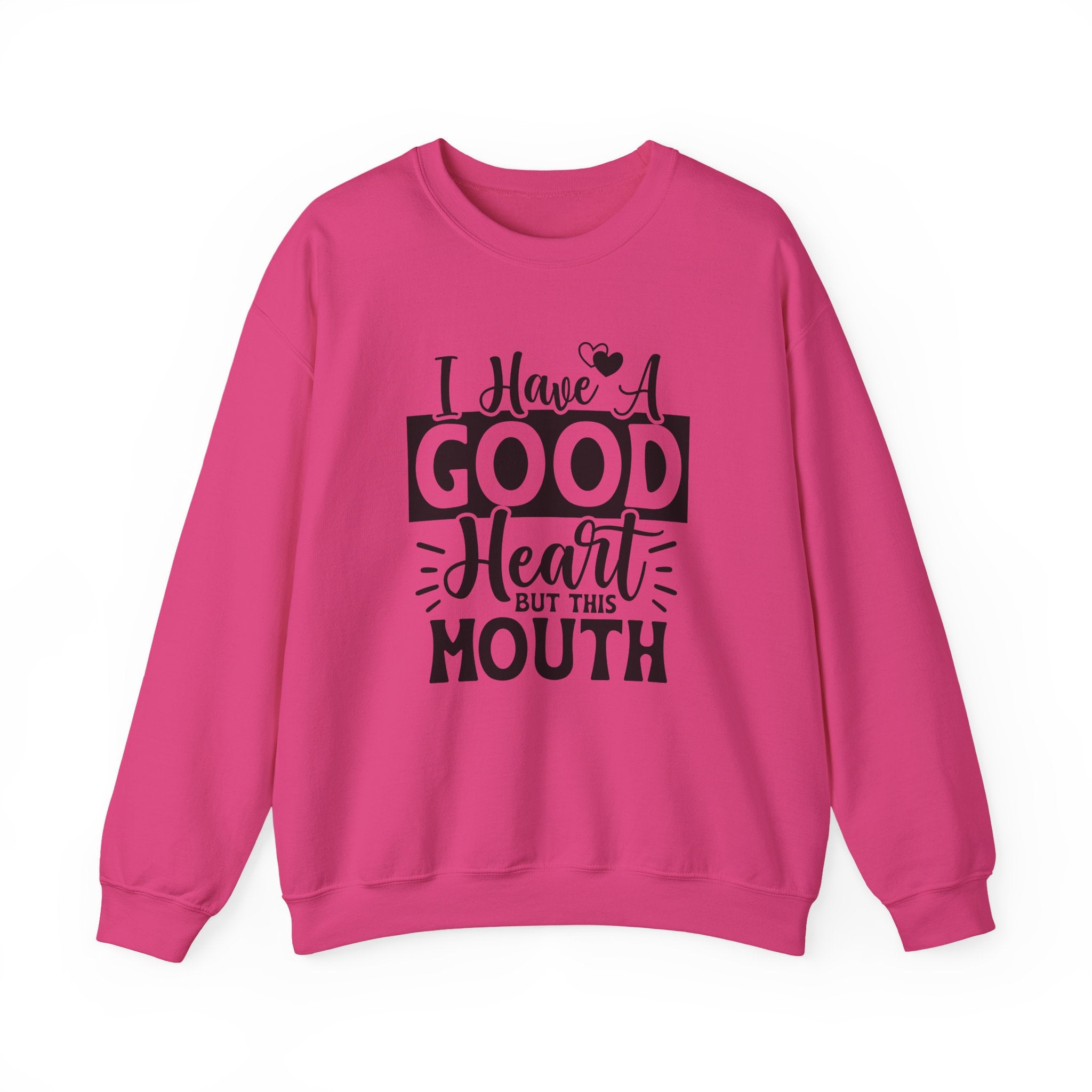 I Have A Good Heart But This Mouth Sweatshirt - Shirt Cave