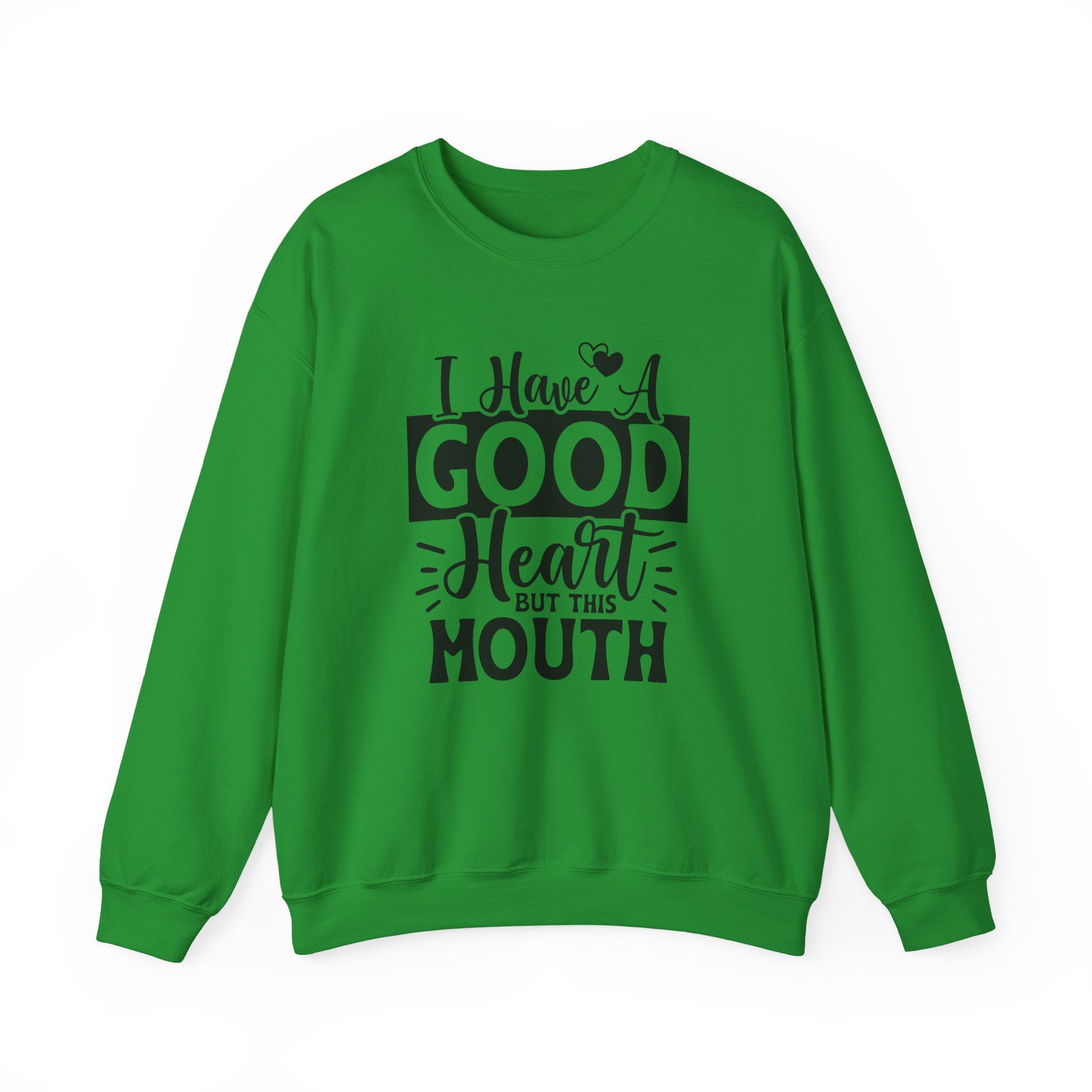 I Have A Good Heart But This Mouth Sweatshirt - Shirt Cave