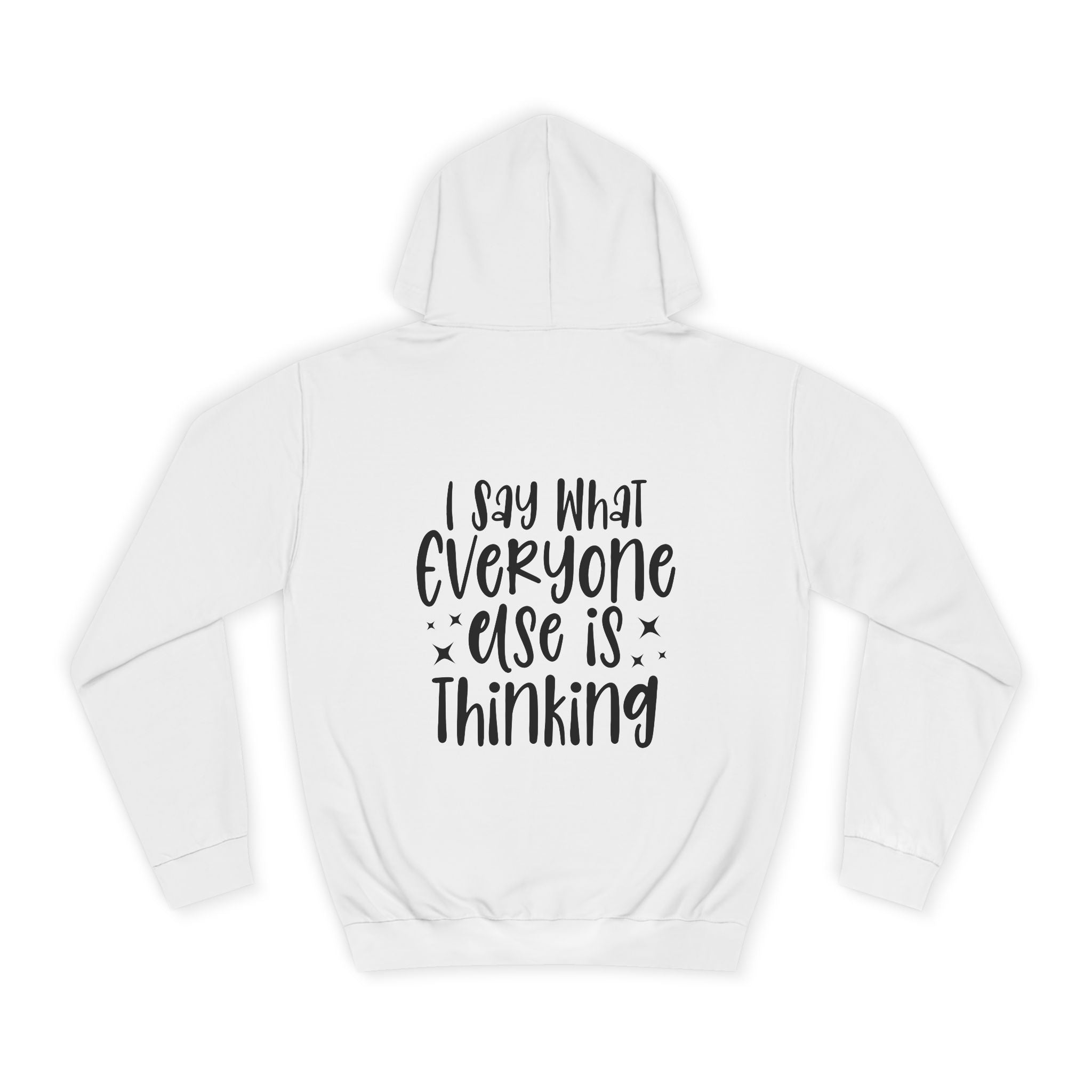 I Say What Everyone Else is Thinking Hoodie - Shirt Cave
