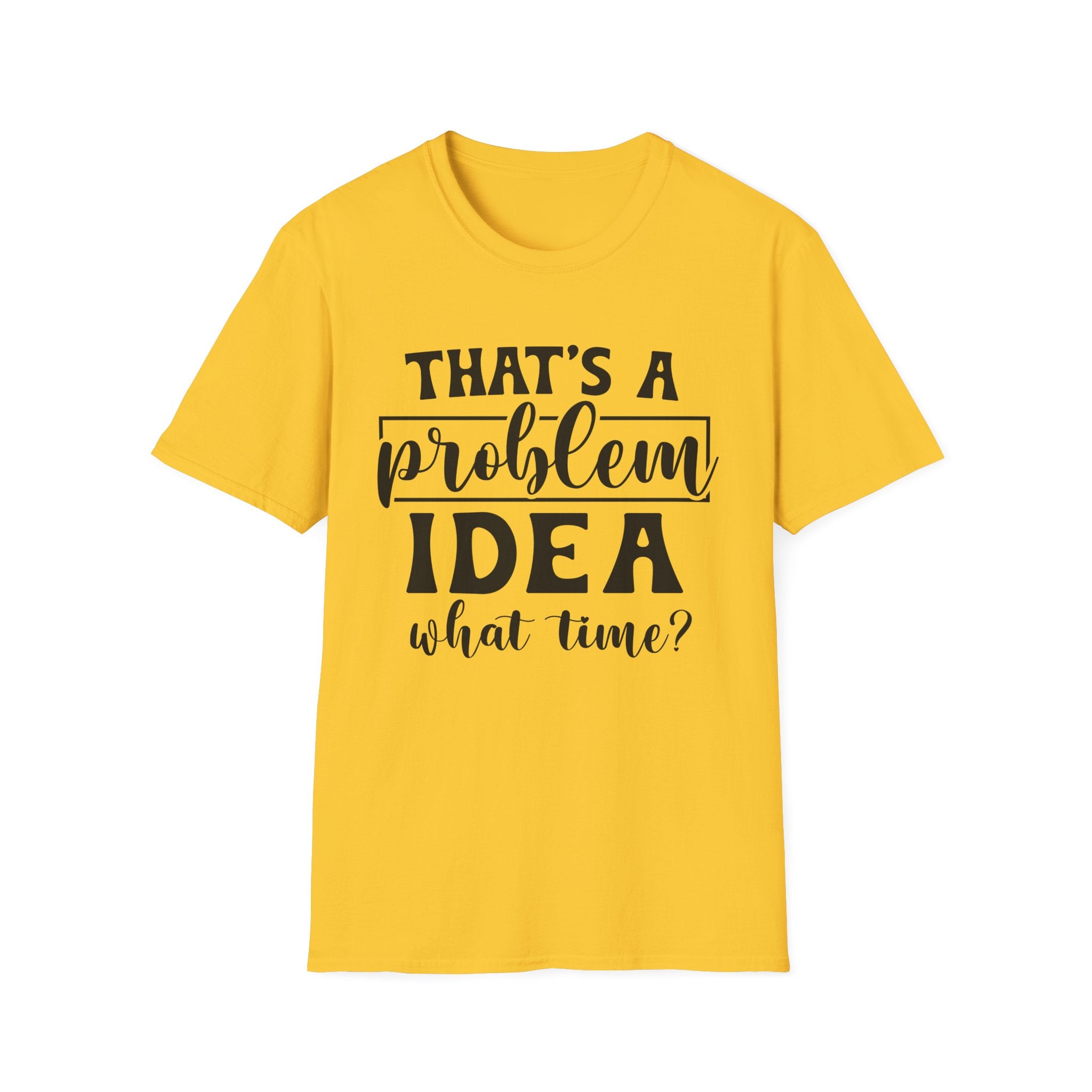 That's a Problem Idea T-Shirt - Shirt Cave
