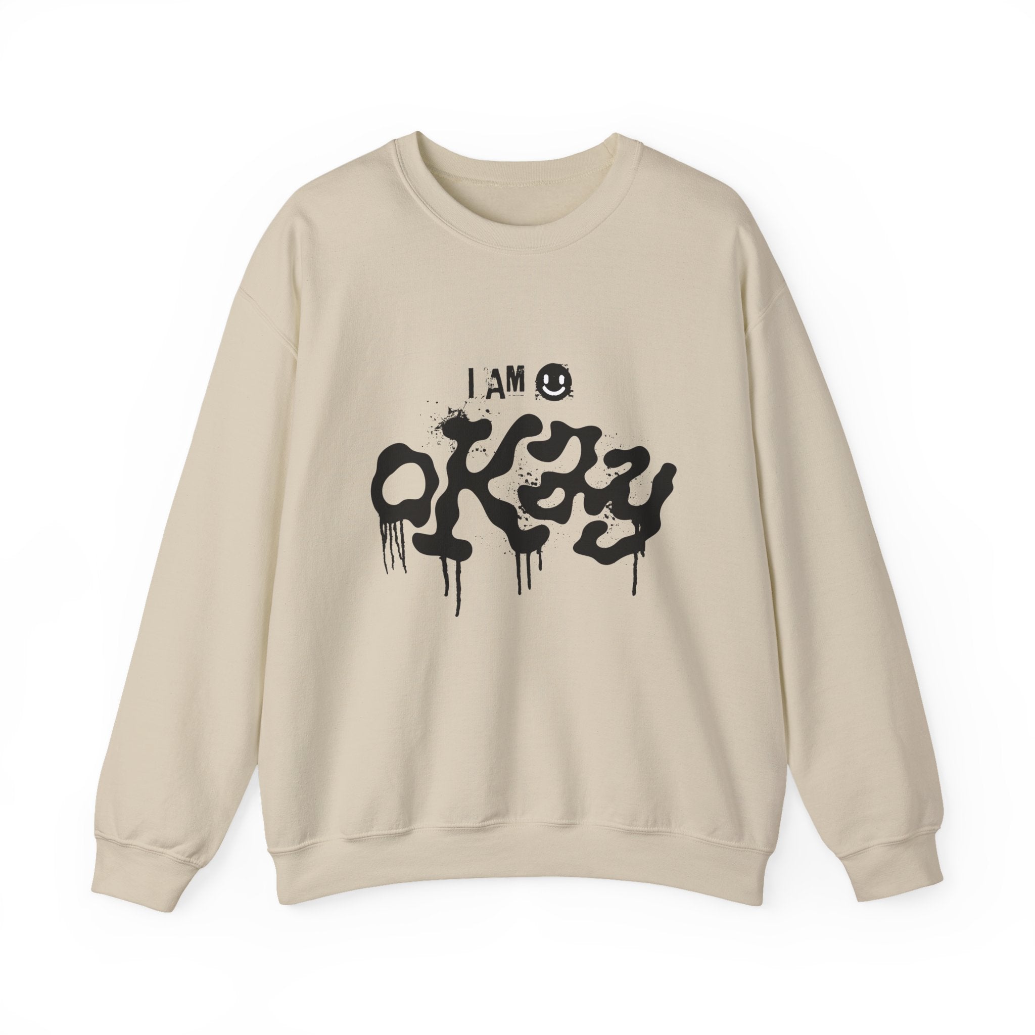 I Am Okay Sweatshirt - Shirt Cave