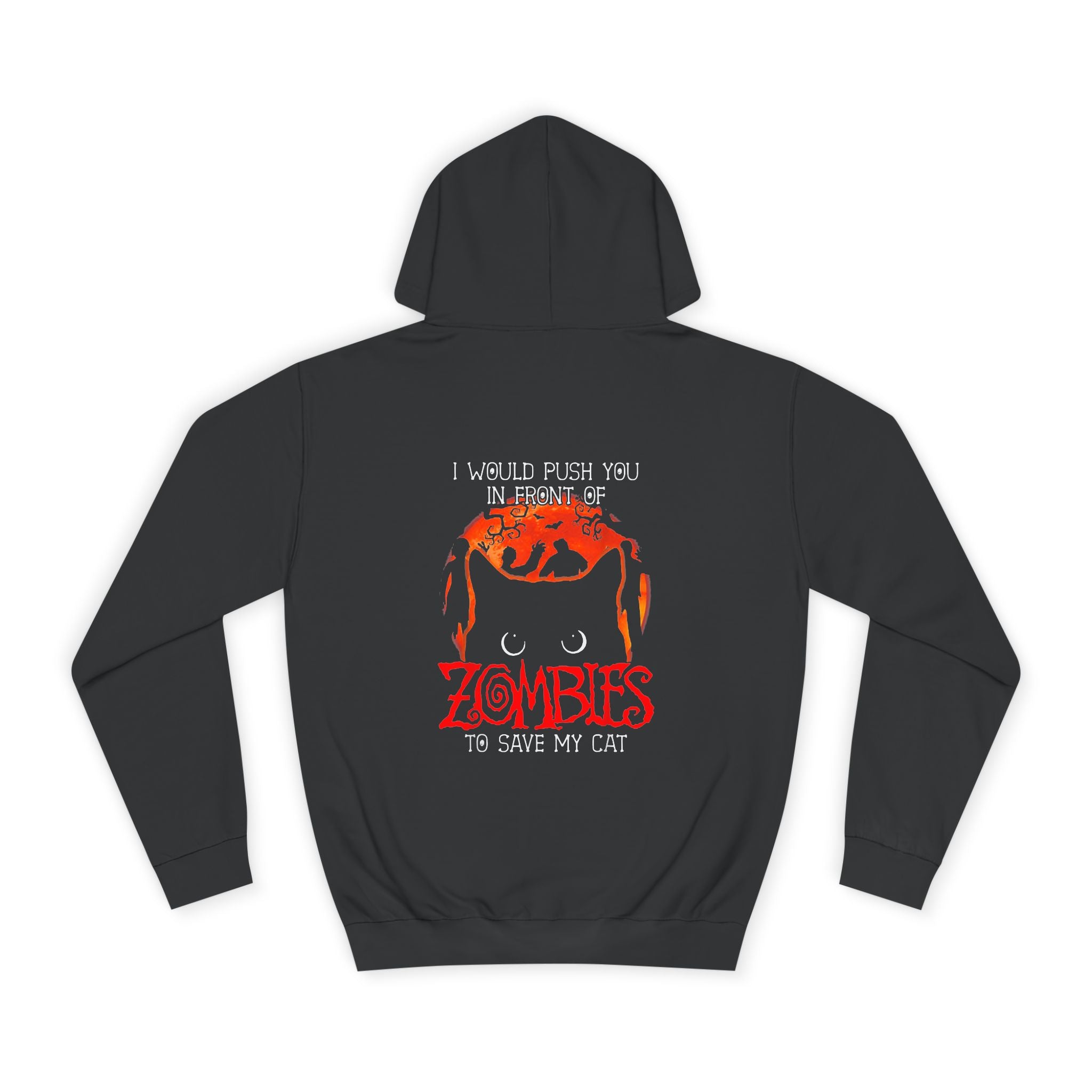 I Would Push You In Front Of Zombies To Save My Cat Hoodie - Shirt Cave