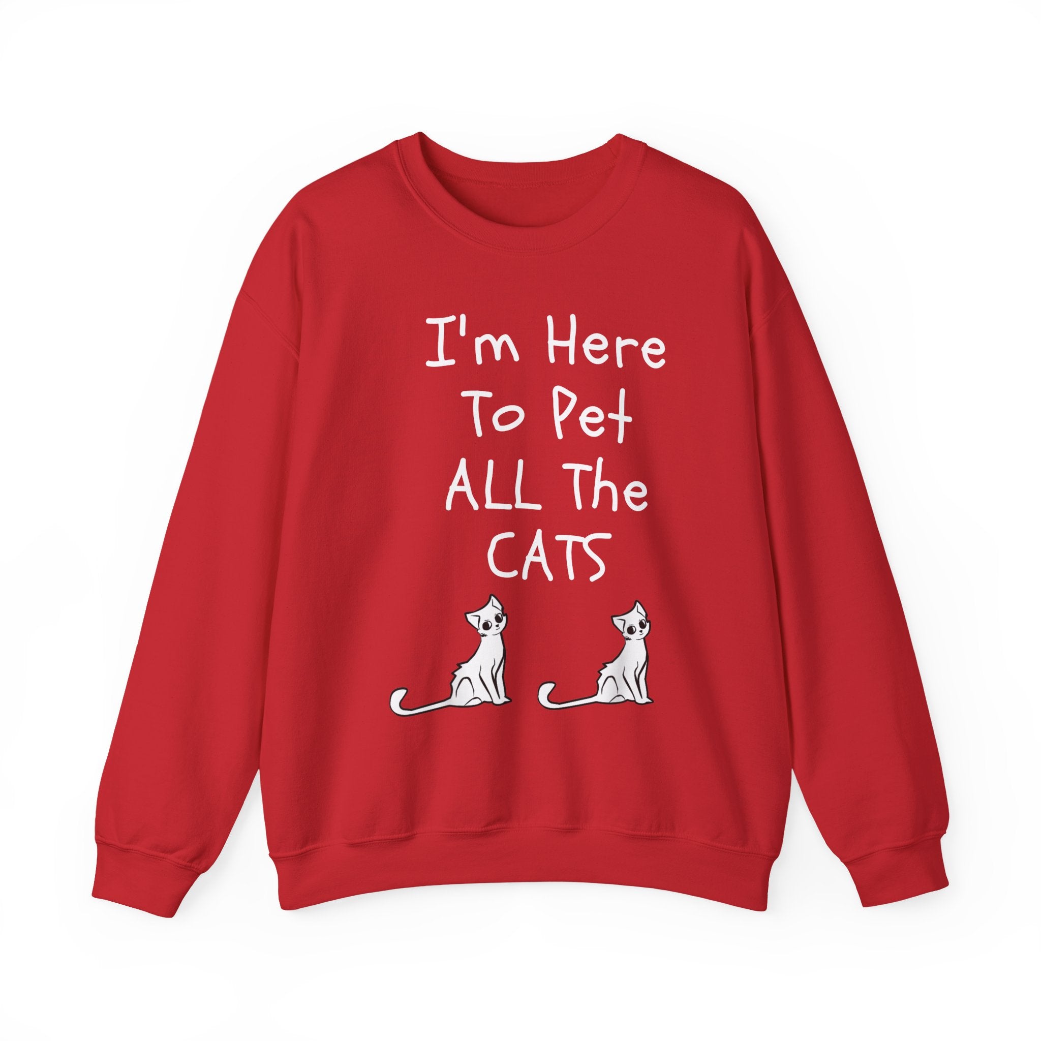 I'm Here To Pet All The Cats Sweatshirt - Shirt Cave