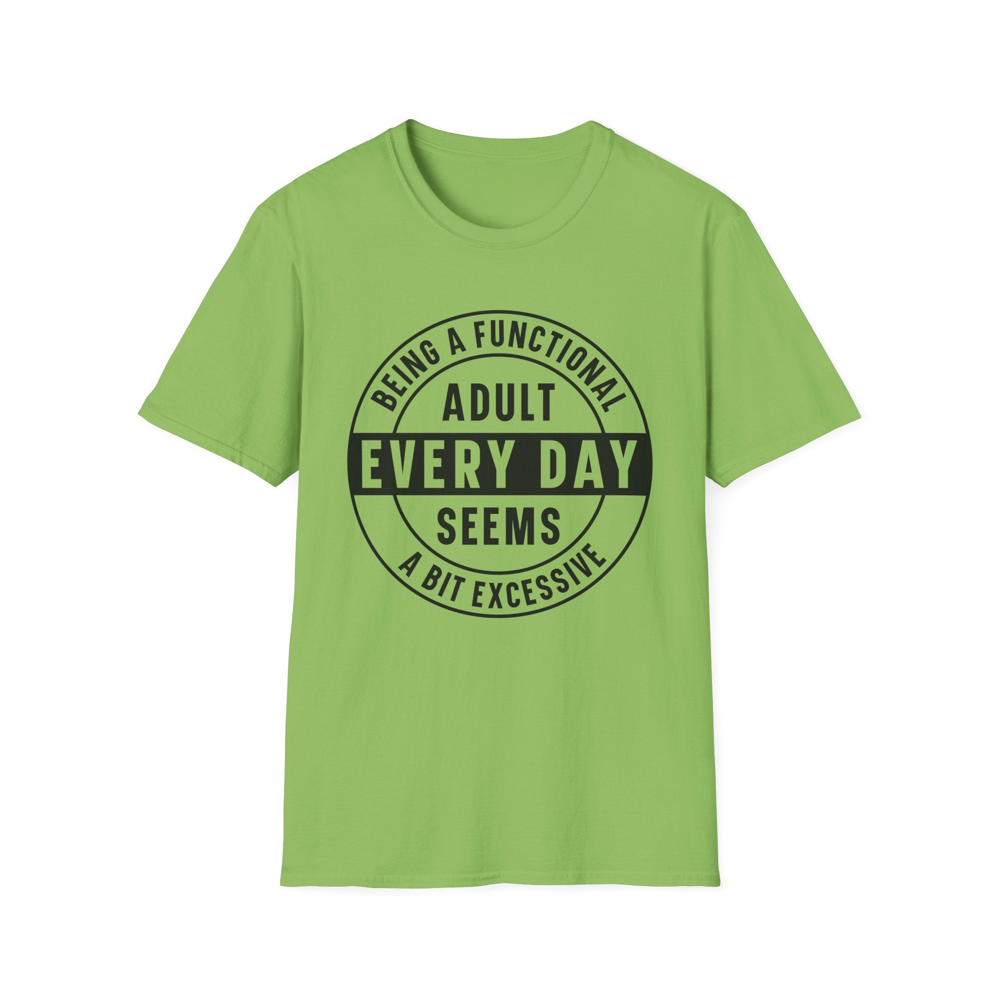 Being a Functional Adult Every Day T-Shirt - Shirt Cave