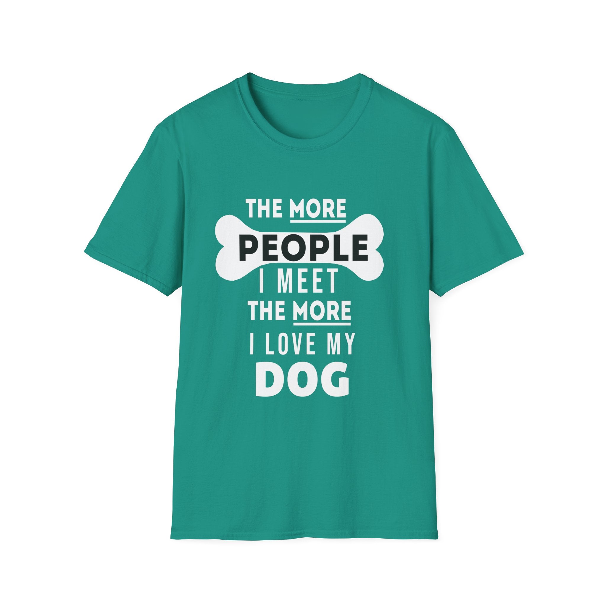 The More People I Meet... T-Shirt - Shirt Cave