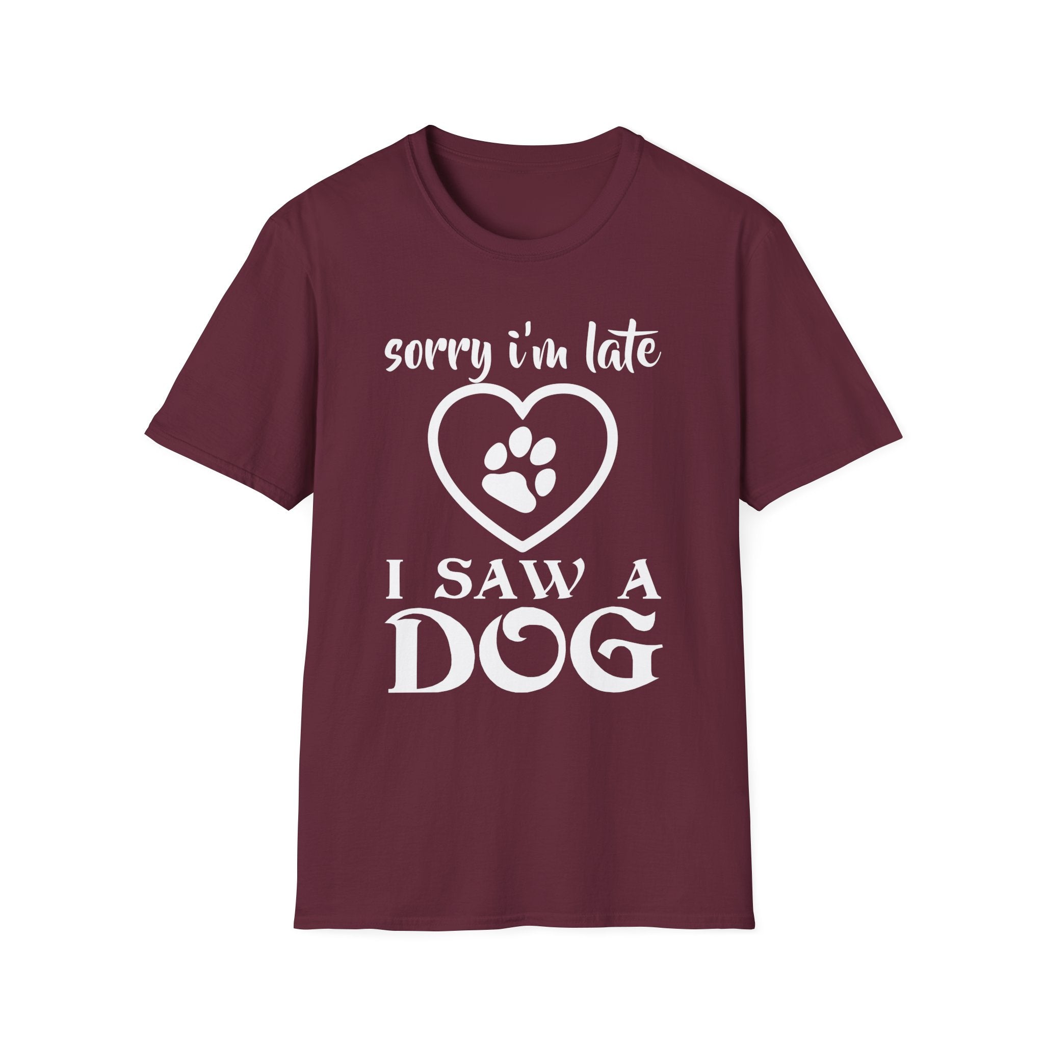Sorry I'm Late I Saw a Dog T-Shirt - Shirt Cave