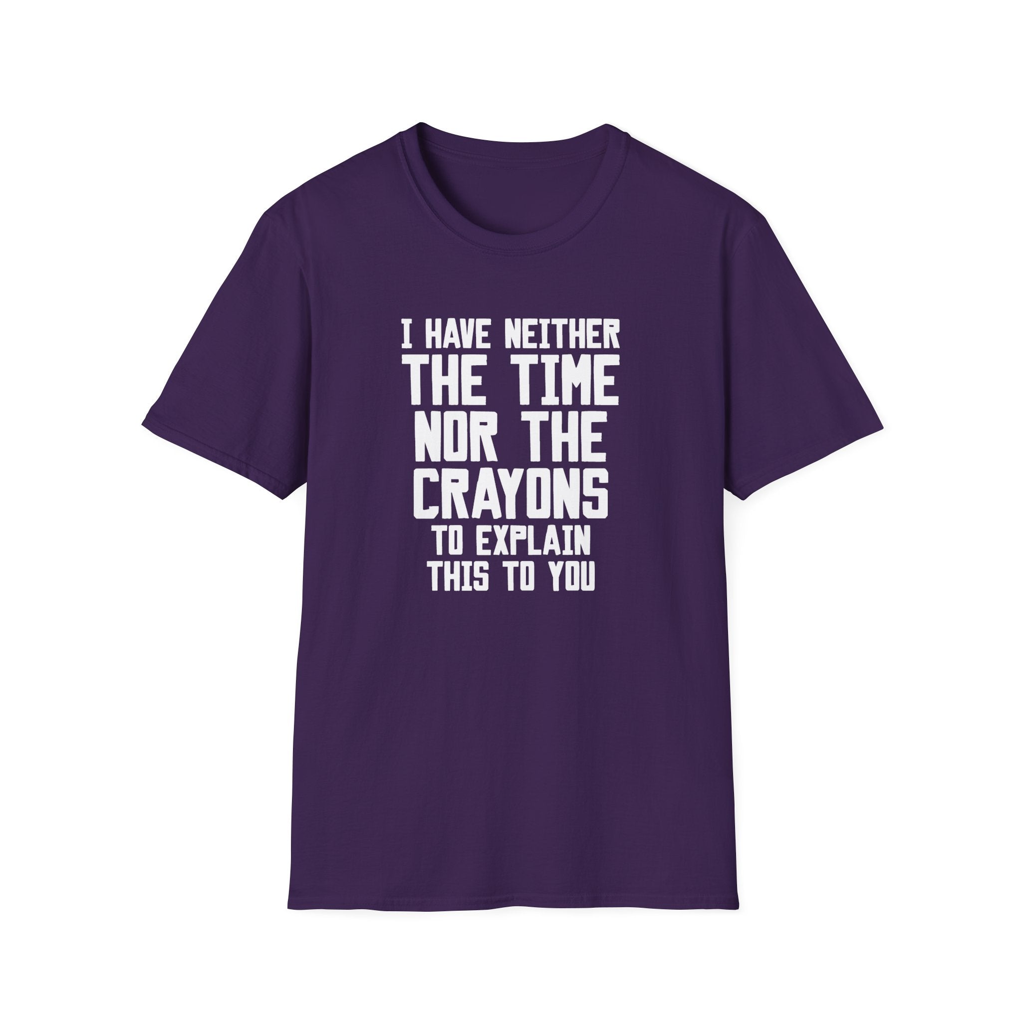 I Have Neither The Time... T-Shirt - Shirt Cave