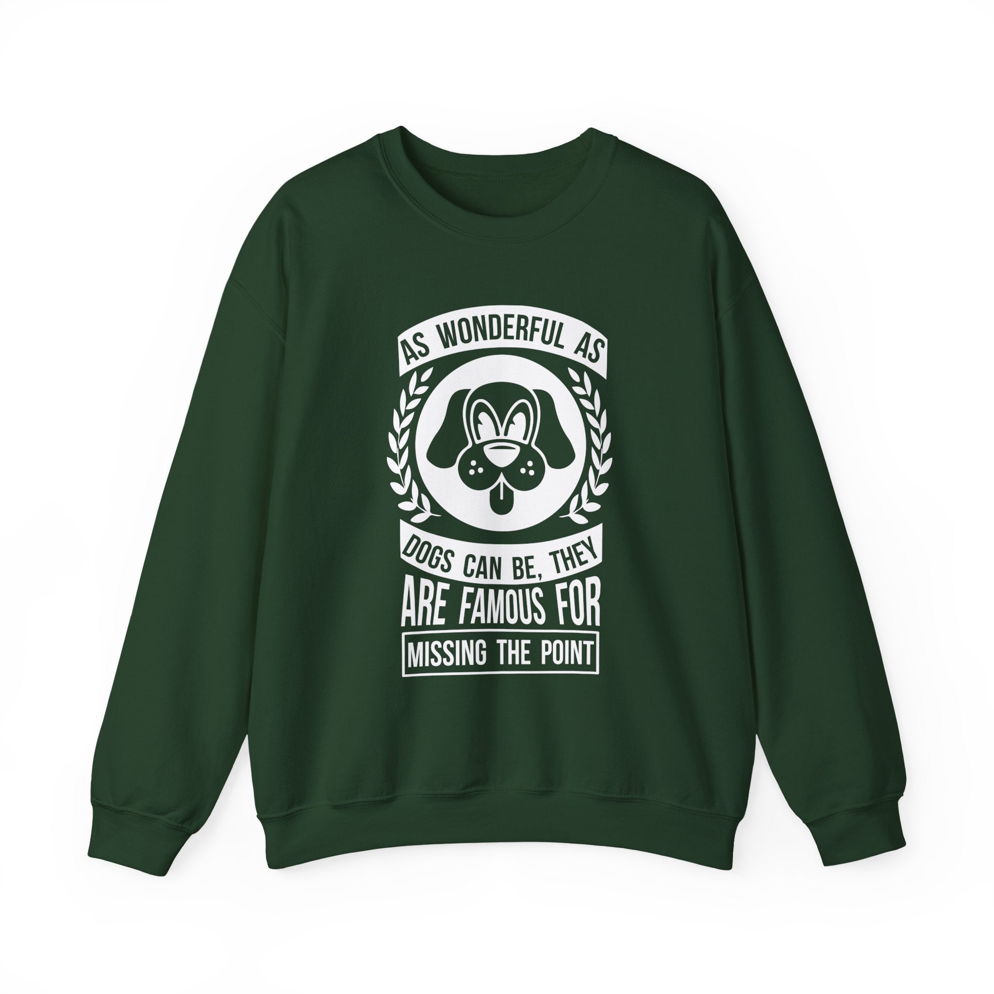 Dogs Are Famous For Missing The Point Sweatshirt - Shirt Cave