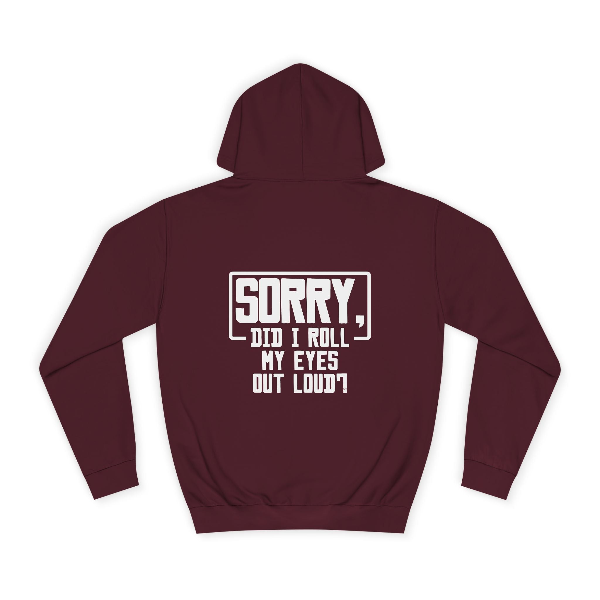 Sorry Did I Roll My Eyes Out Loud Hoodie - Shirt Cave