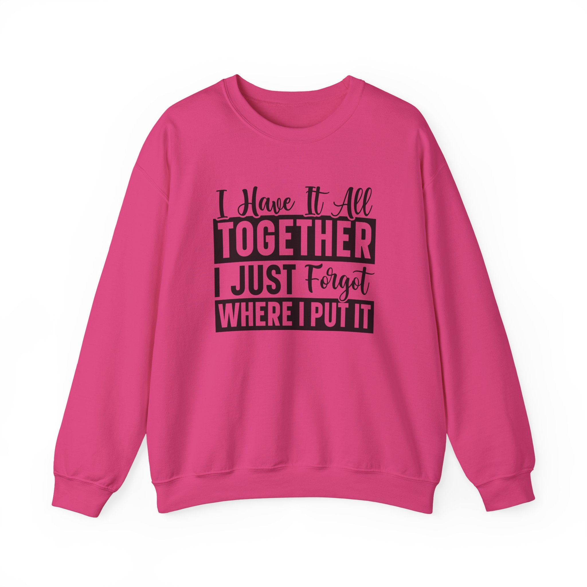 I Have It All Together Sweatshirt - Shirt Cave