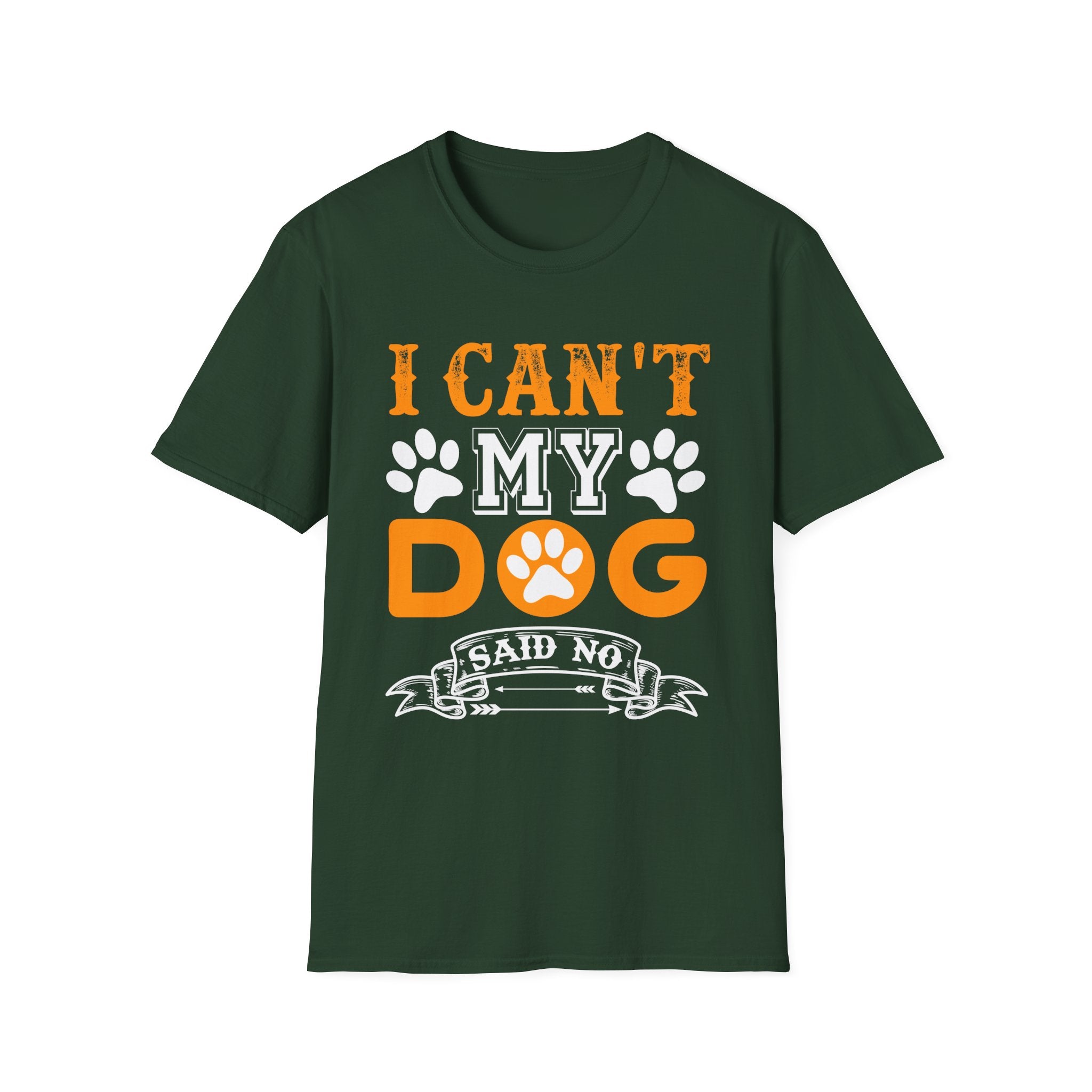 I Can't My Dog Said No T-Shirt - Shirt Cave