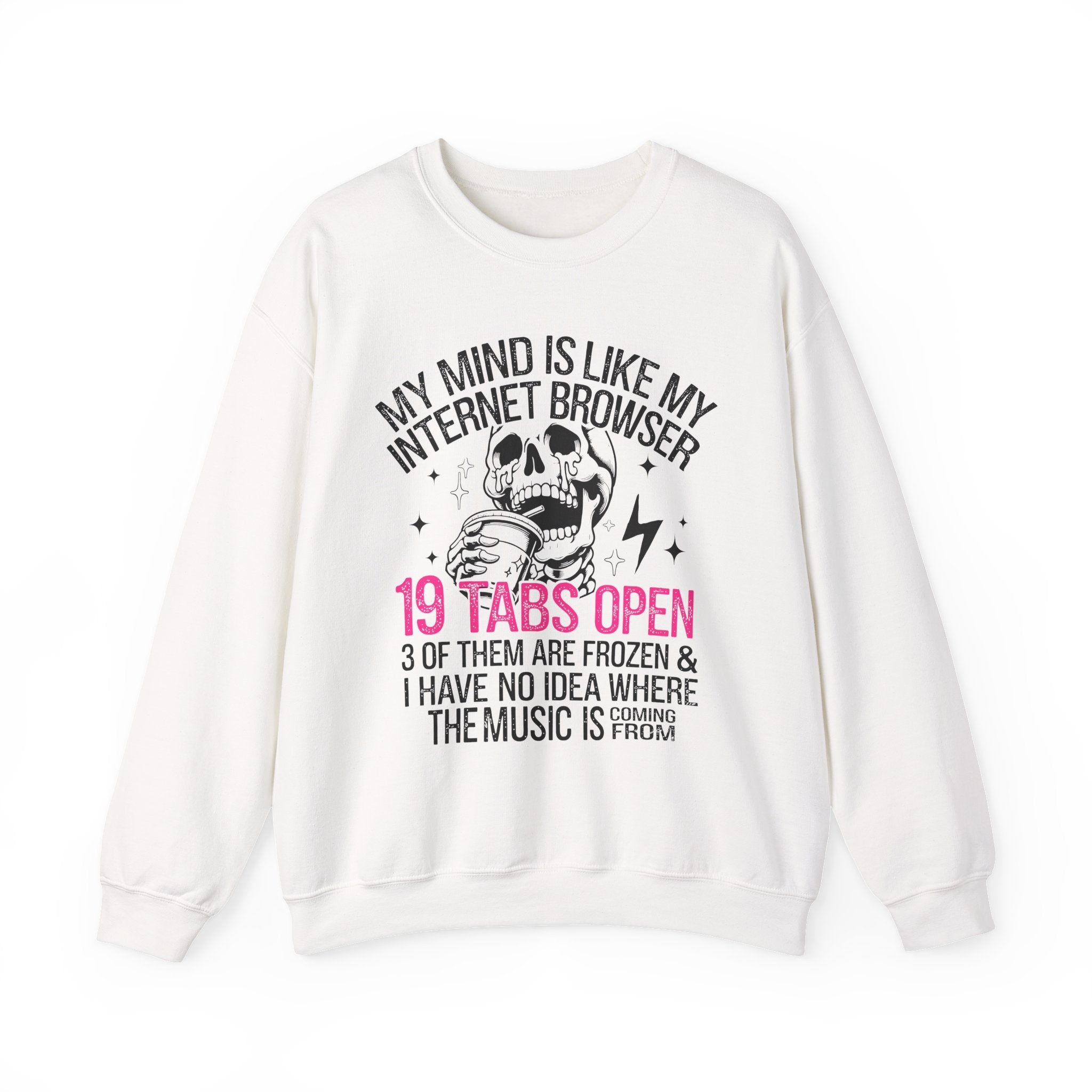 My Mind Is Like My Internet Browser Sweatshirt - Shirt Cave
