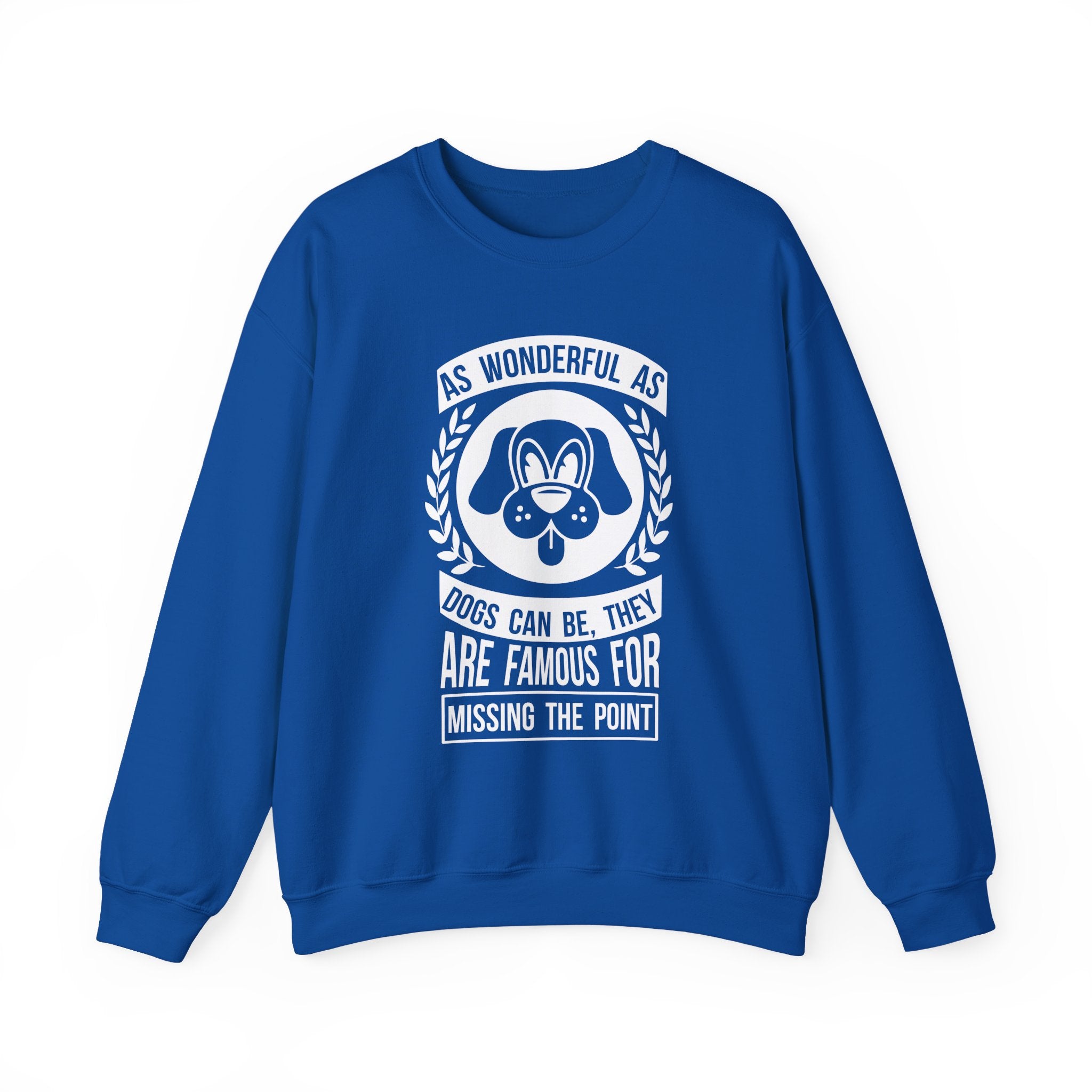 Dogs Are Famous For Missing The Point Sweatshirt - Shirt Cave