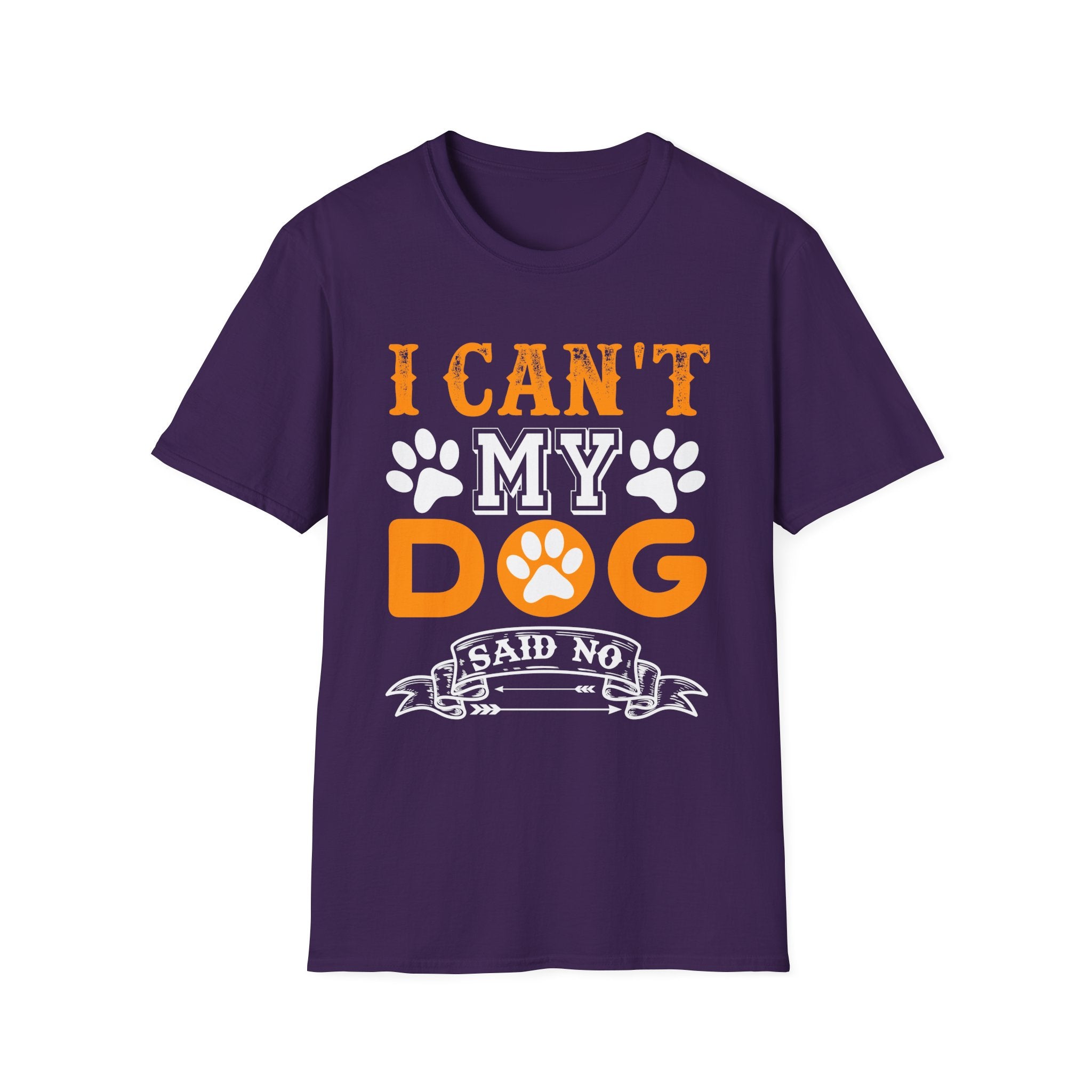 I Can't My Dog Said No T-Shirt - Shirt Cave