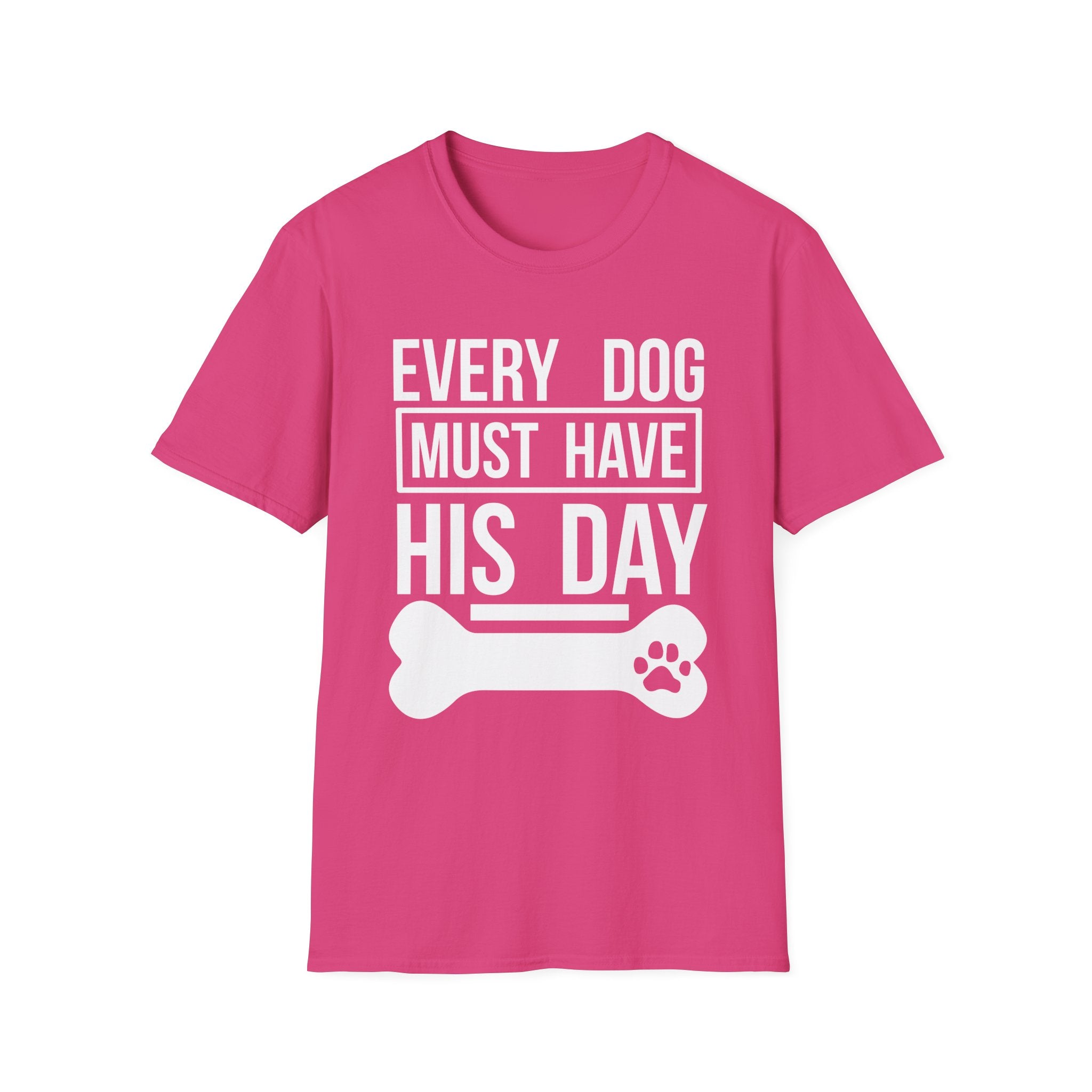 Every Dog Must Have His Day T-Shirt - Shirt Cave