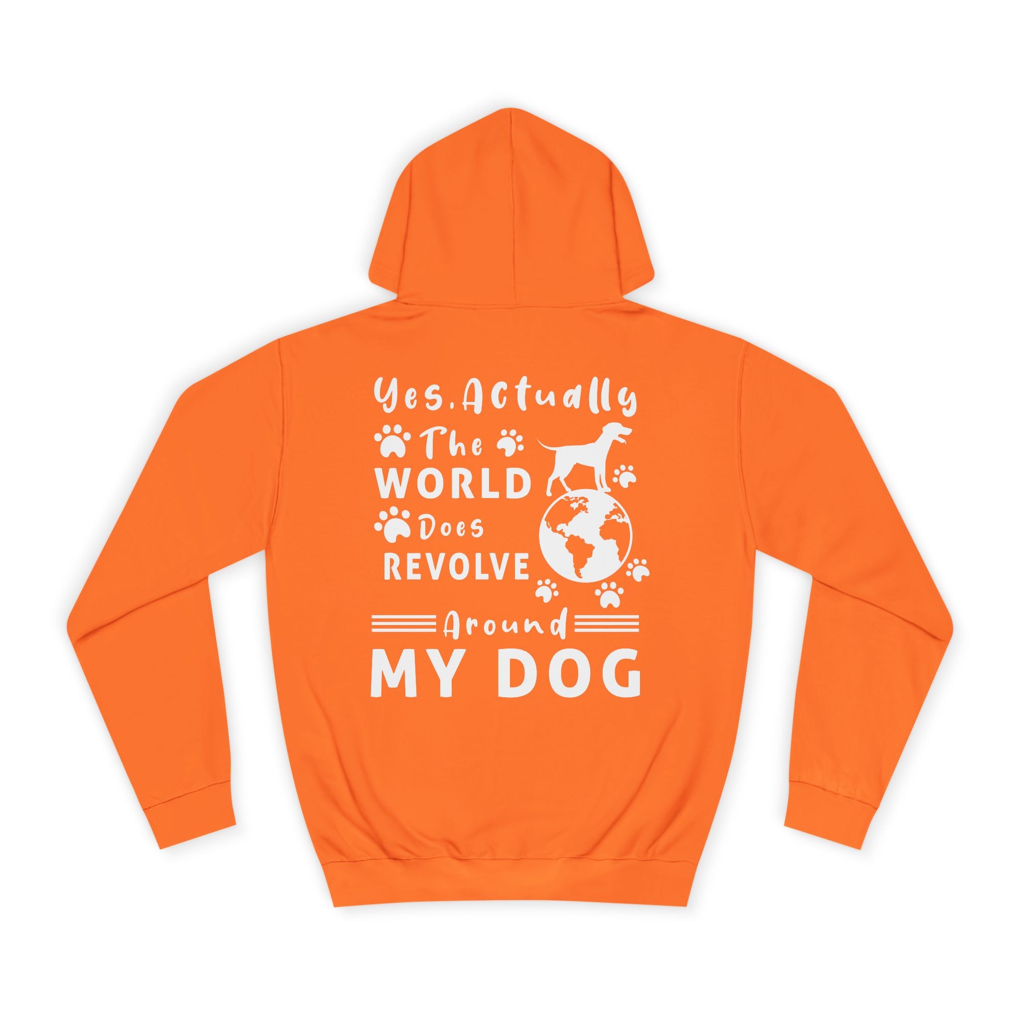 Yes. Actually The World Does Revolve Around My Dog Hoodie - Shirt Cave