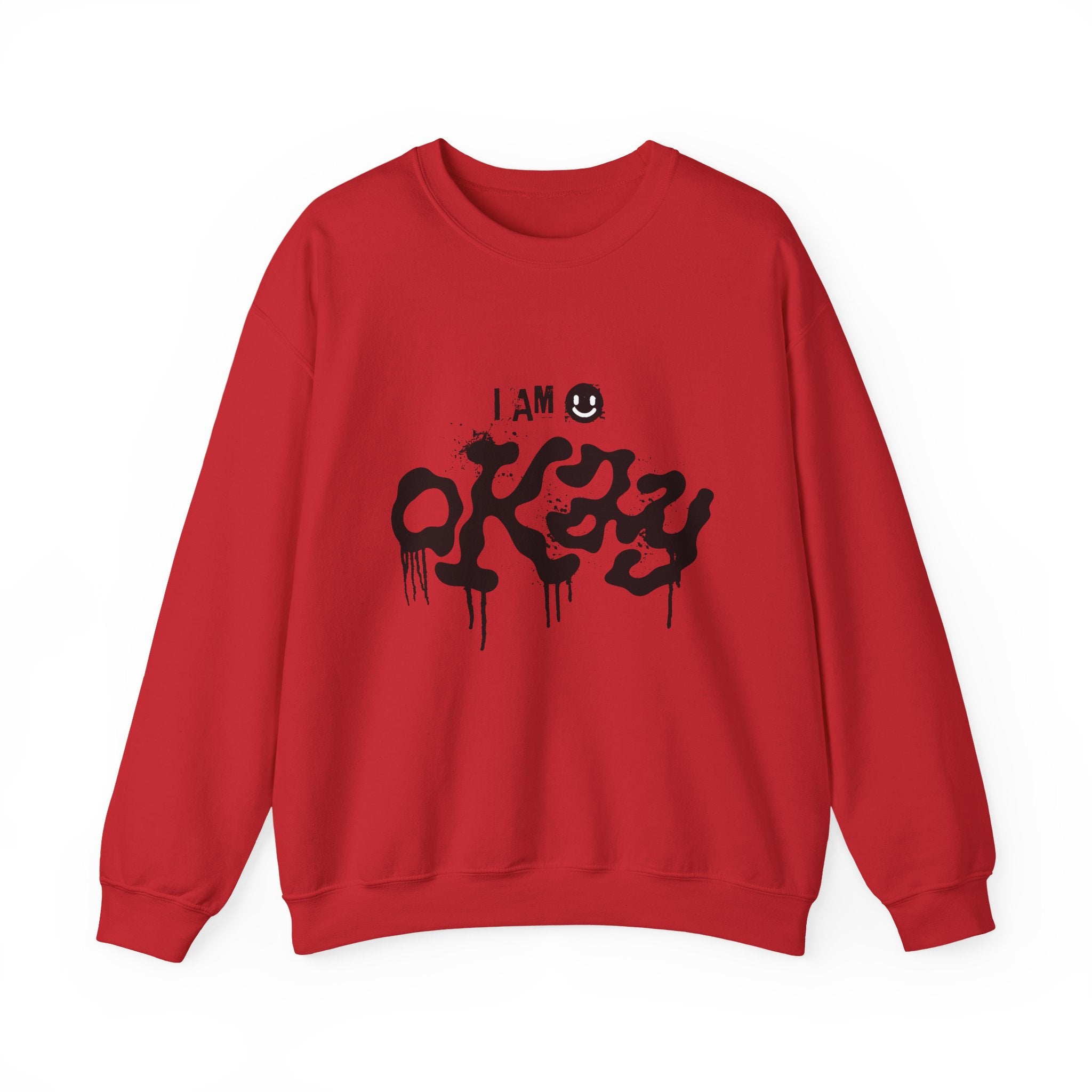 I Am Okay Sweatshirt - Shirt Cave