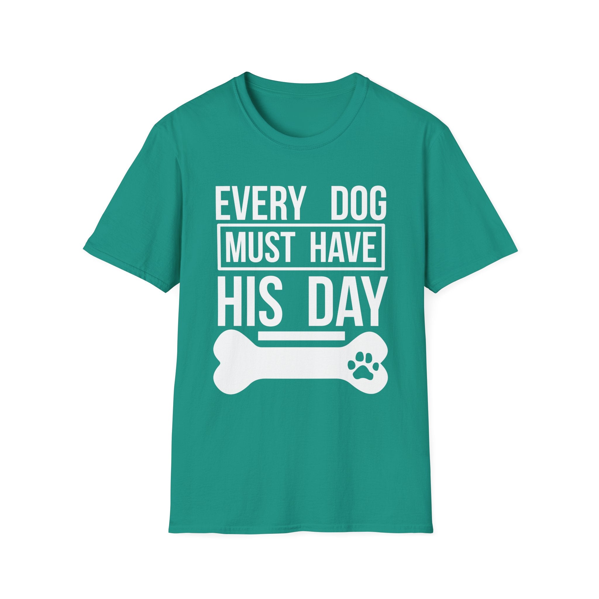 Every Dog Must Have His Day T-Shirt - Shirt Cave