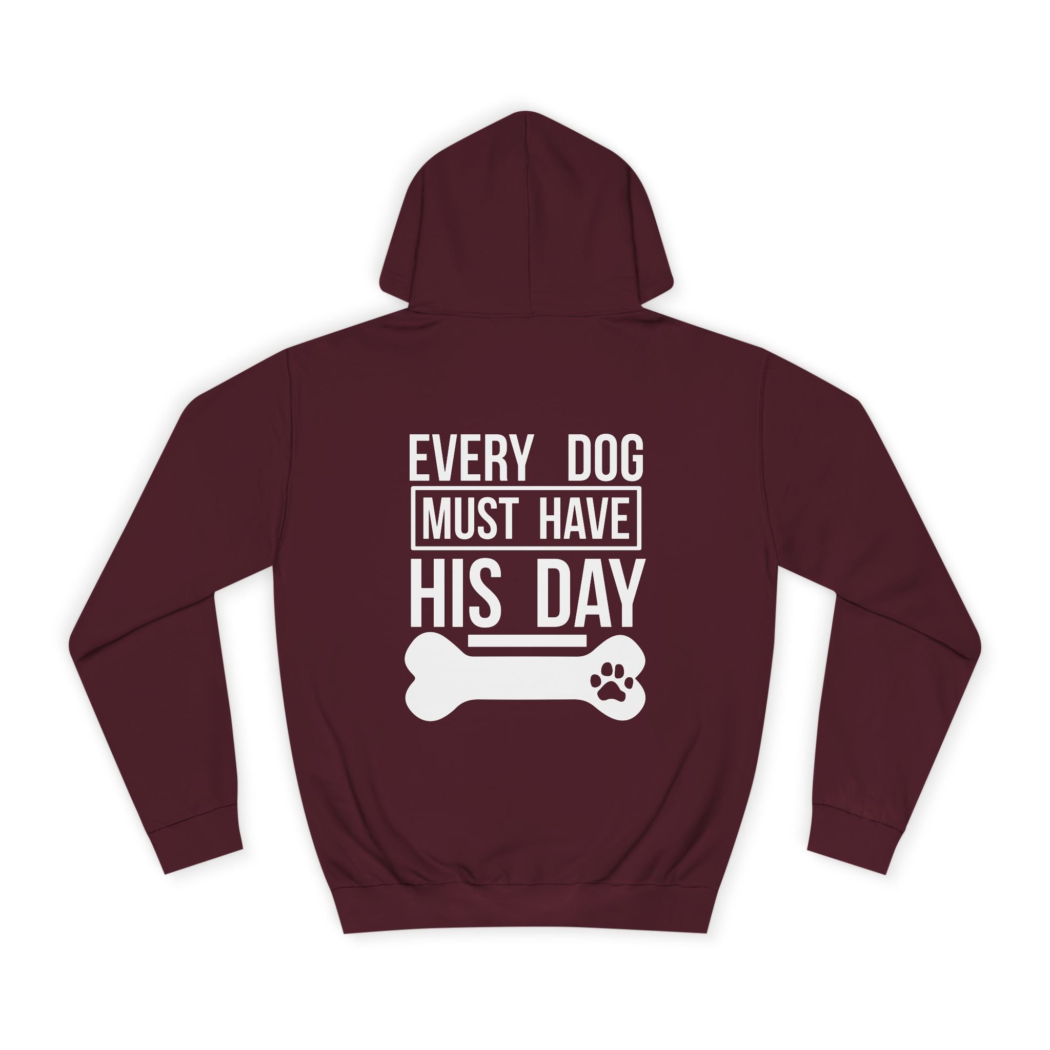 Every Dog Must Have His Day Hoodie - Shirt Cave