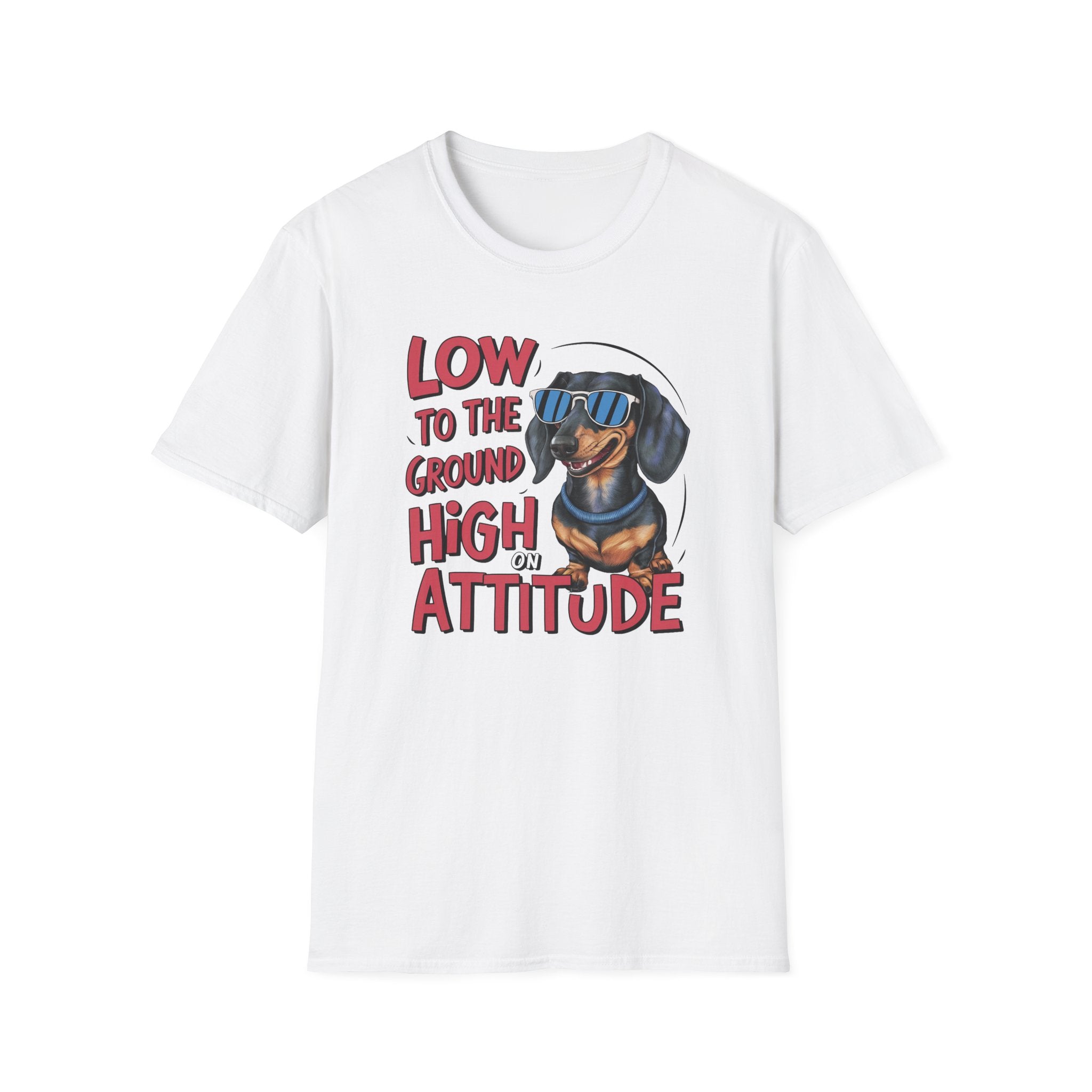 Low To The Ground High On Attitude T-Shirt - Shirt Cave