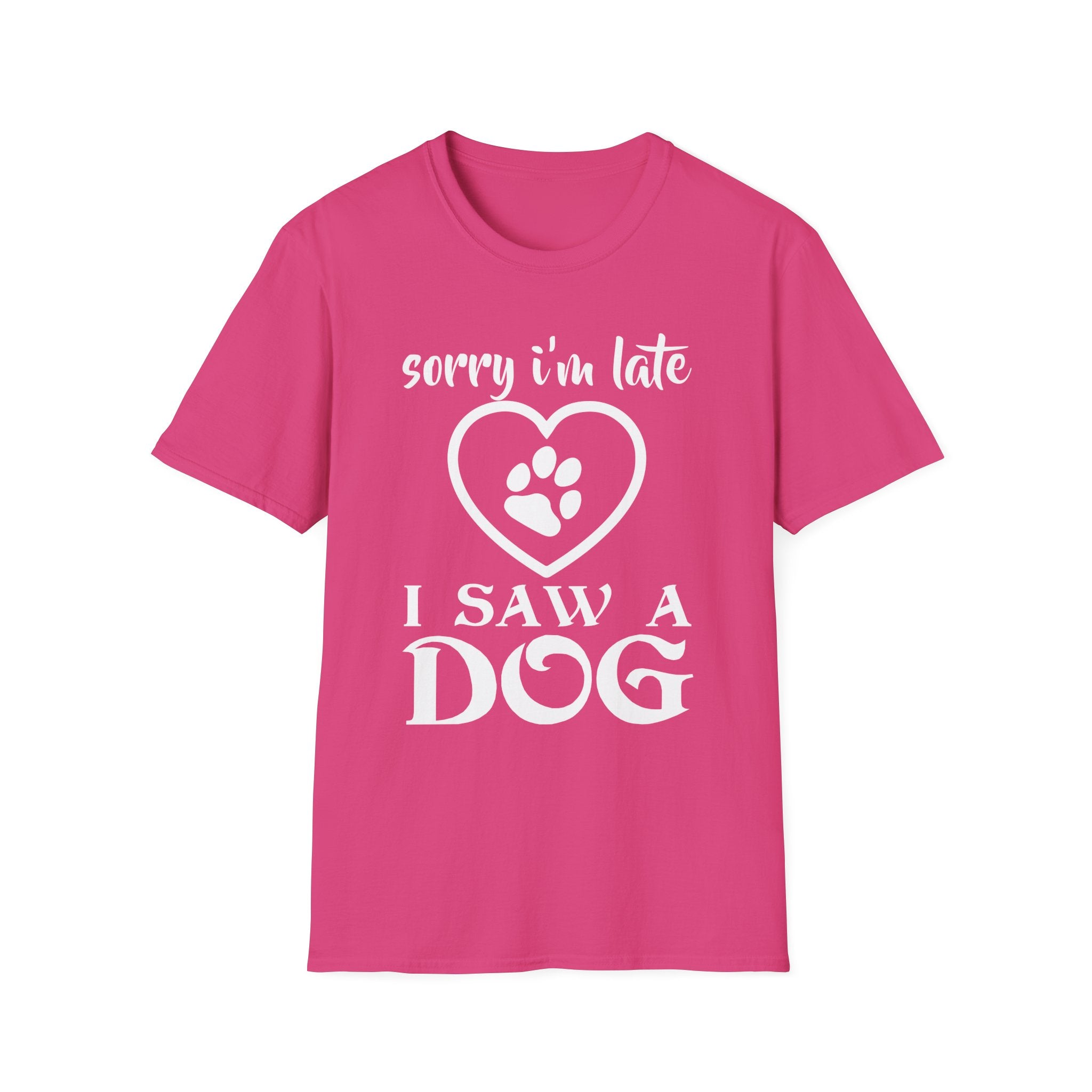 Sorry I'm Late I Saw a Dog T-Shirt - Shirt Cave