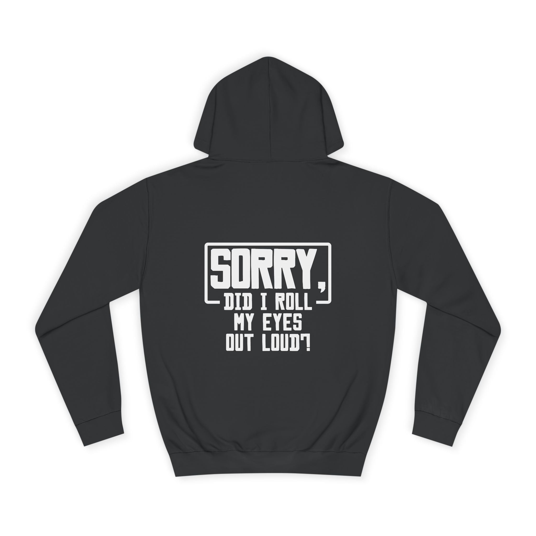 Sorry Did I Roll My Eyes Out Loud Hoodie - Shirt Cave