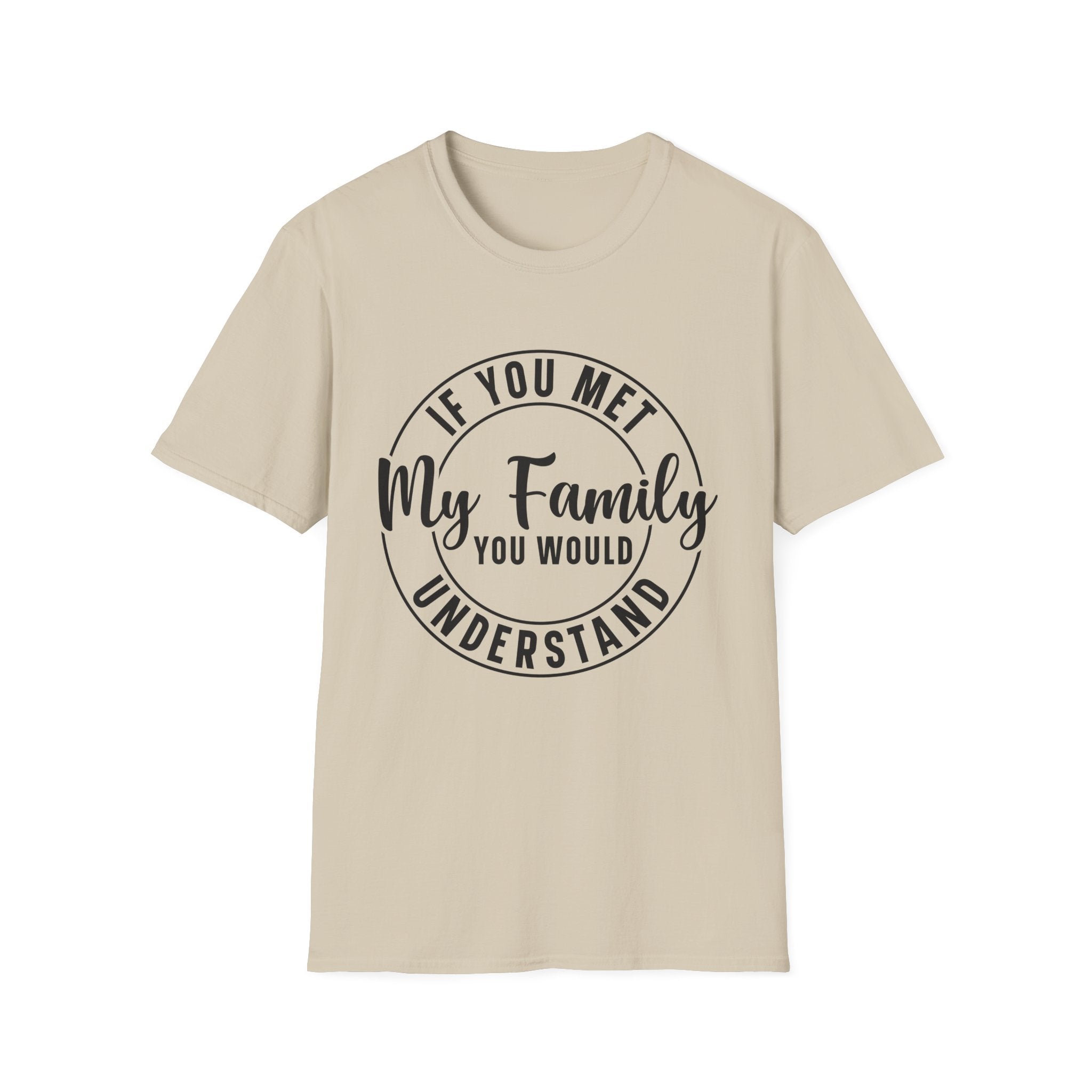 If You Met My Family T-Shirt - Shirt Cave