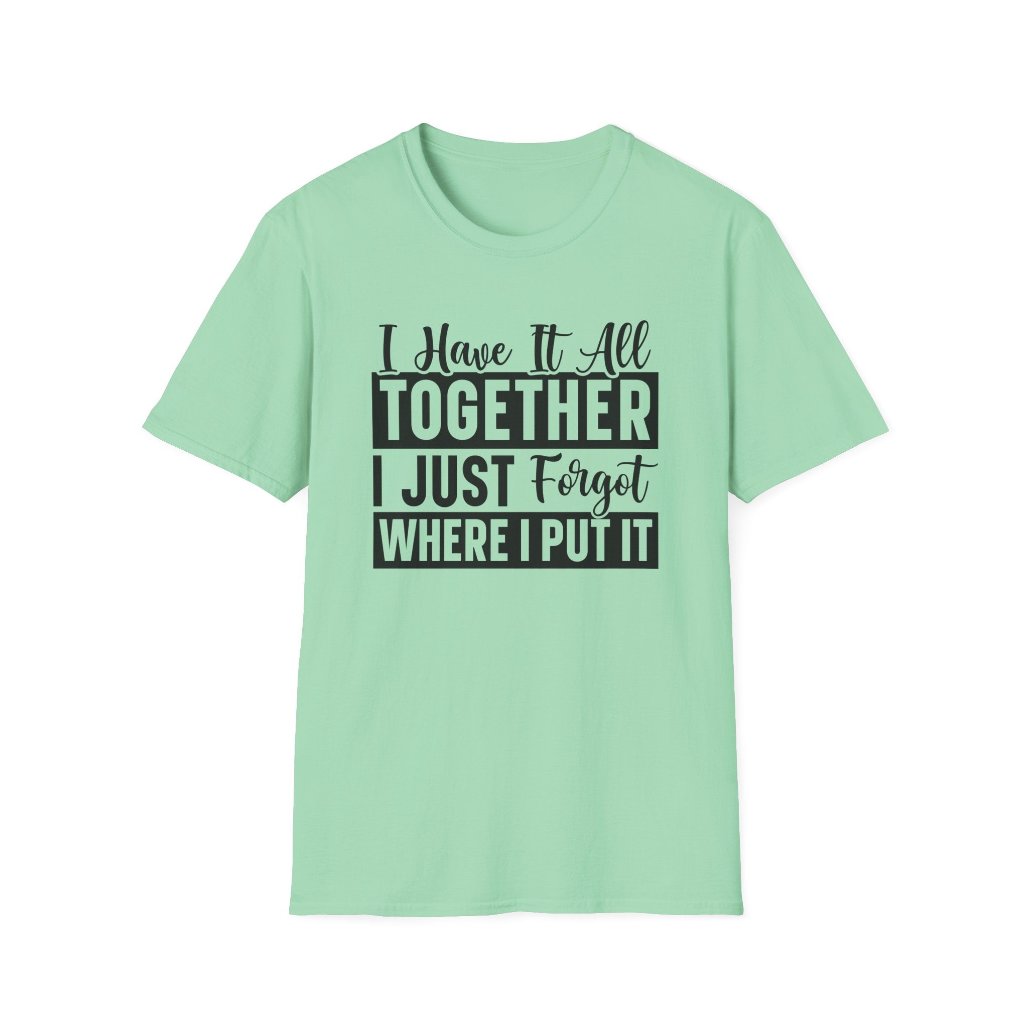 I Have It All Together T-Shirt - Shirt Cave