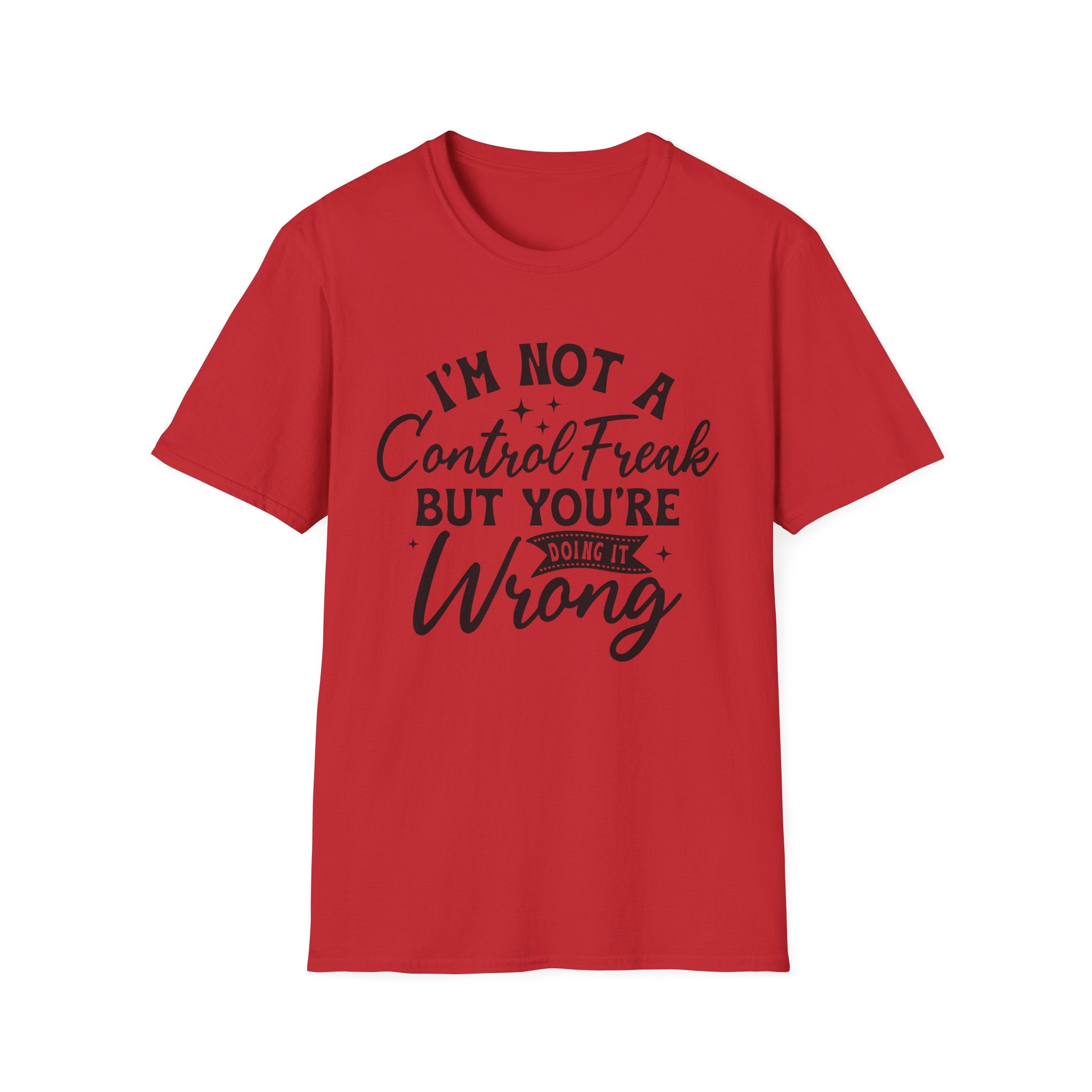 I'm Not a Control Freak T-Shirt - Shirt Cave
