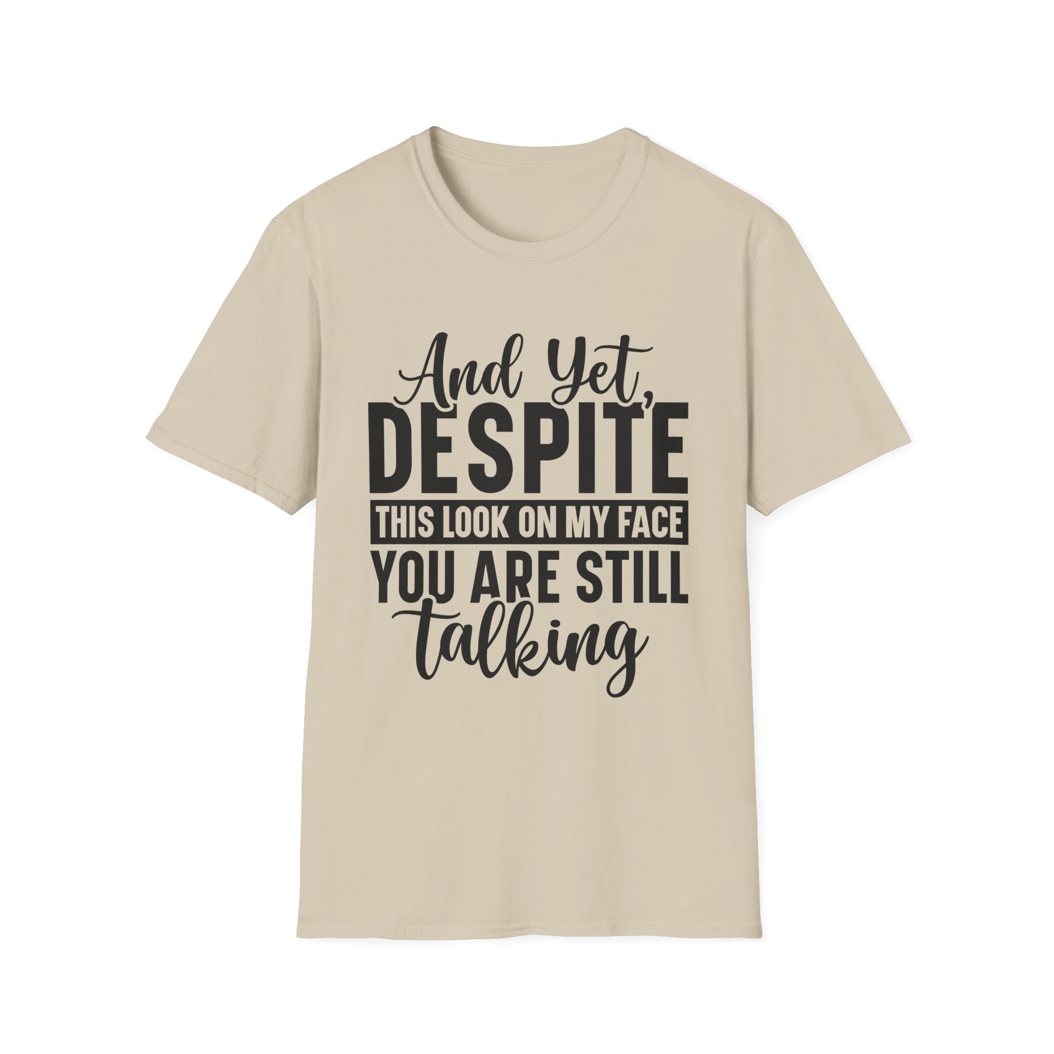 Despite This Look On My Face T-Shirt - Shirt Cave