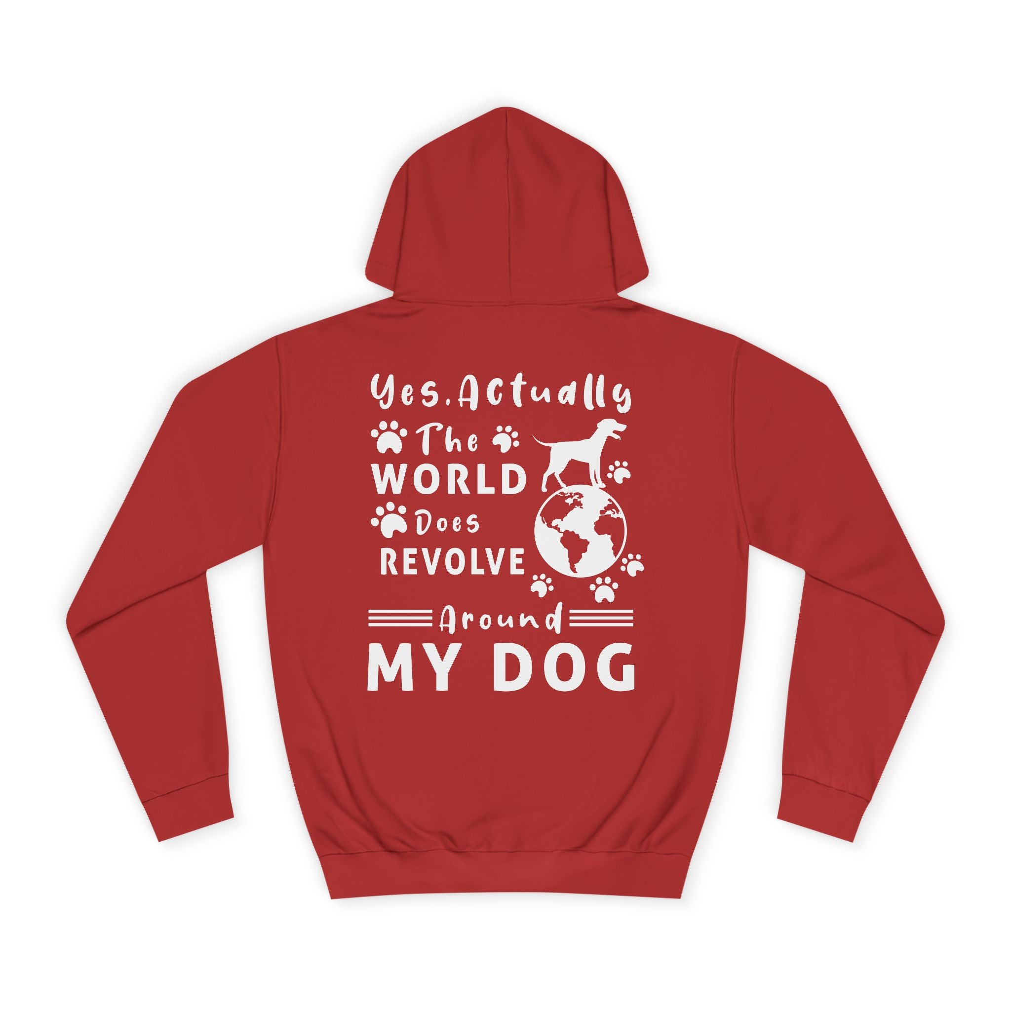 Yes. Actually The World Does Revolve Around My Dog Hoodie - Shirt Cave