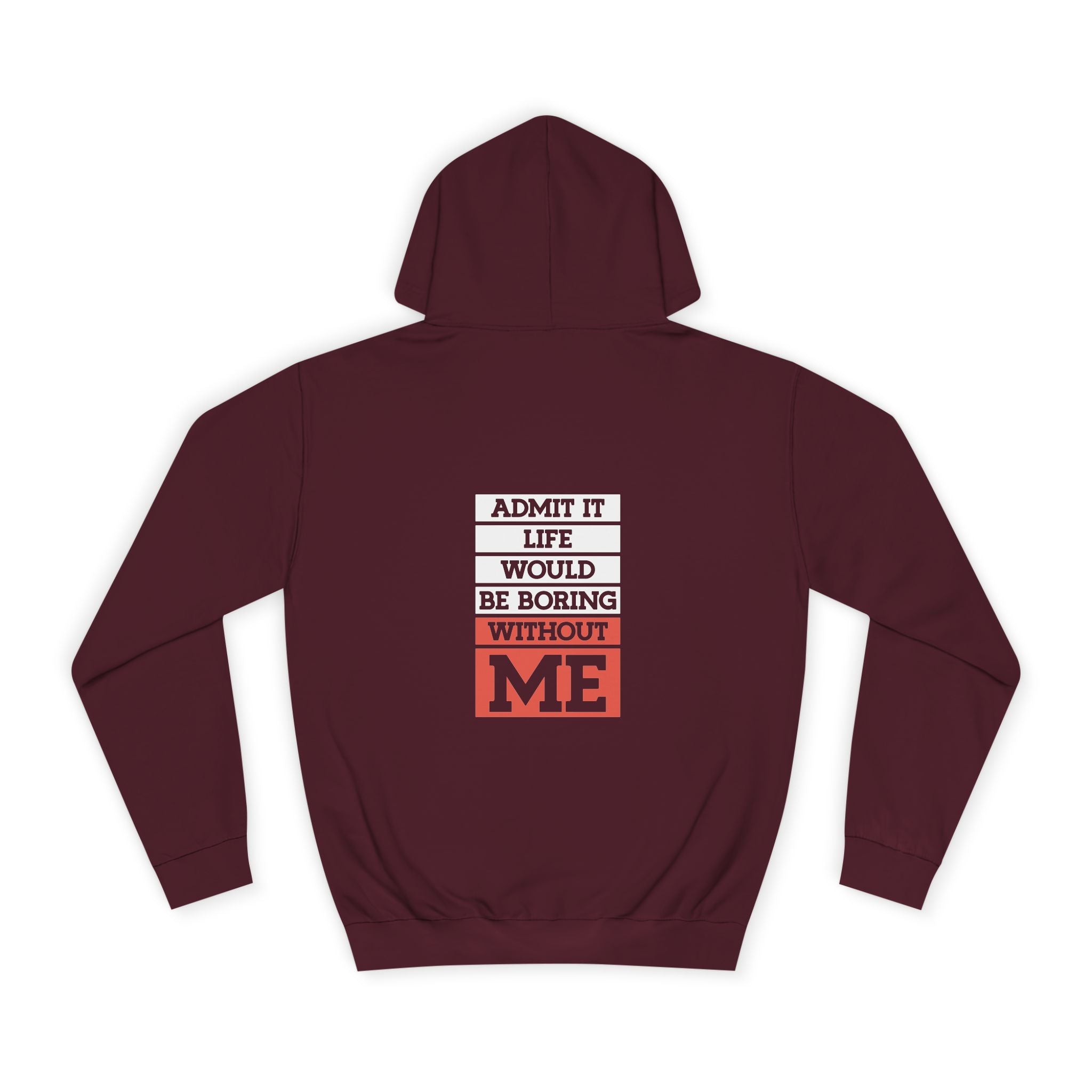 Life Would Be Boring Without Me Hoodie - Shirt Cave