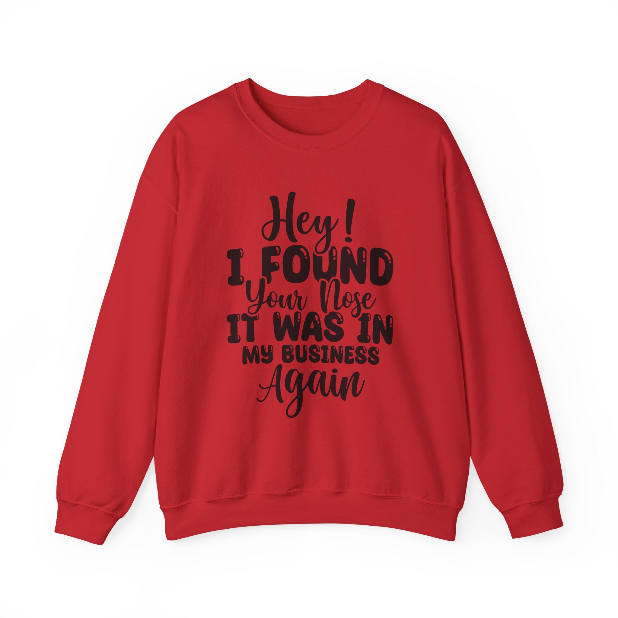 Hey! I Found Your Nose Sweatshirt - Shirt Cave