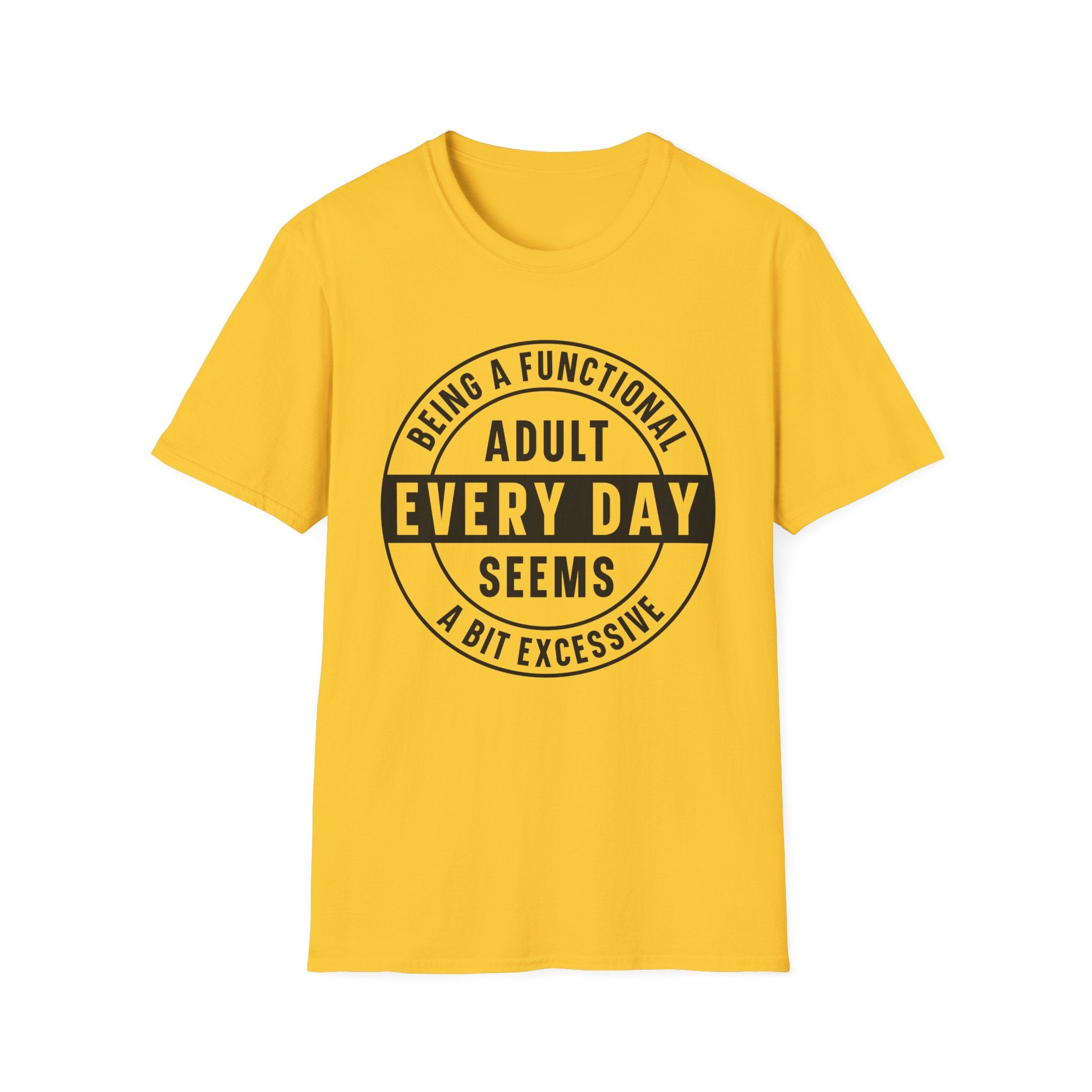 Being a Functional Adult Every Day T-Shirt - Shirt Cave